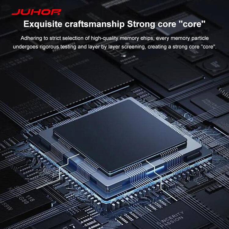 JUHOR  
Exquisite craftsmanship  
Strong core "core"  

Adhering to strict selection of high-quality memory chips, every memory particle undergoes rigorous testing and layer by layer screening, creating a strong core "core".
