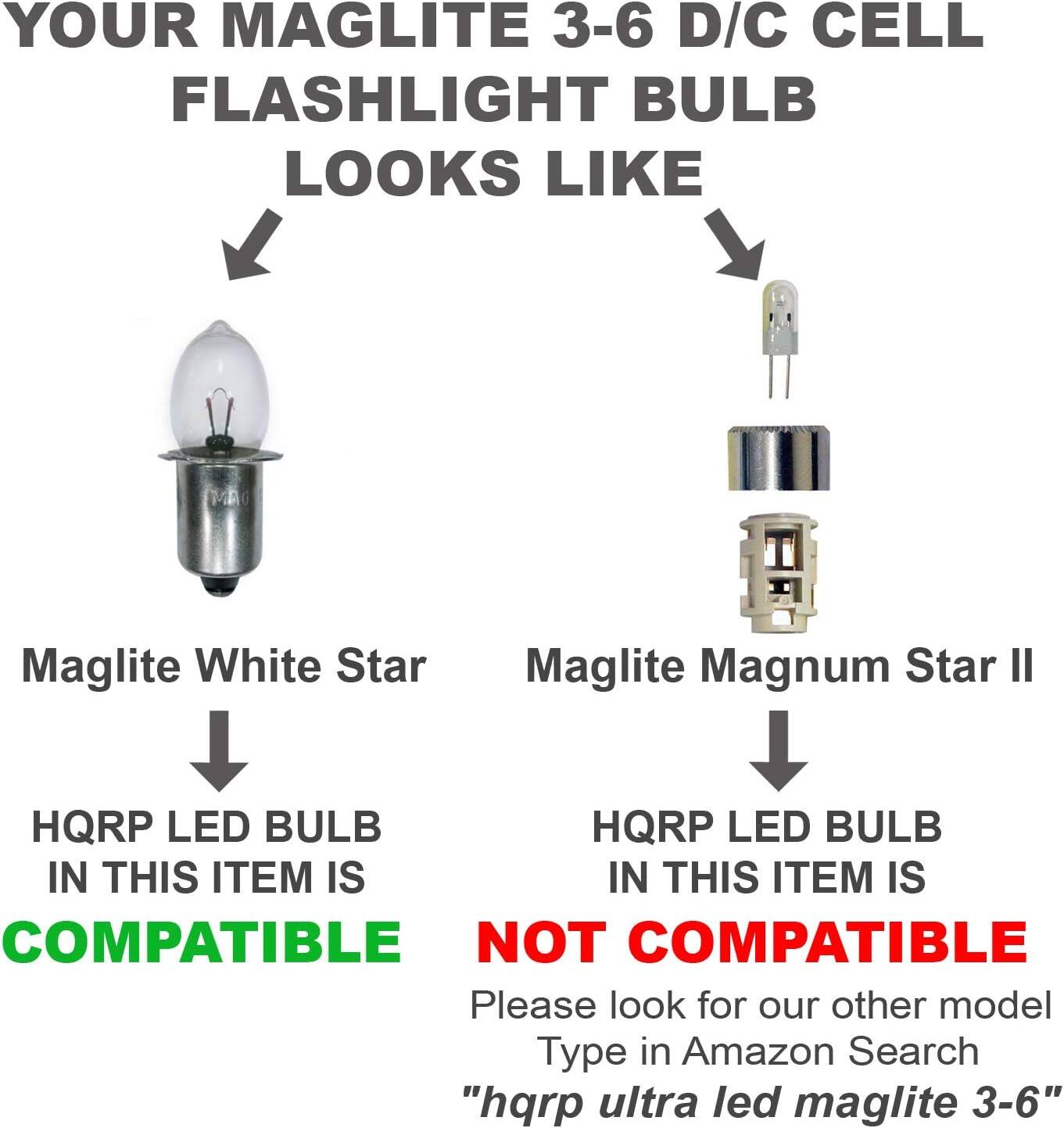YOUR MAGLITE 3-6 D/C CELL FLASHLIGHT BULB LOOKS LIKE

- Maglite White Star
- Maglite Magnum Star II

HQRP LED BULB IN THIS ITEM IS COMPATIBLE

HQRP LED BULB IN THIS ITEM IS NOT COMPATIBLE

Please look for our other model
Type in Amazon Search "hqrp ultra led maglite 3-6"