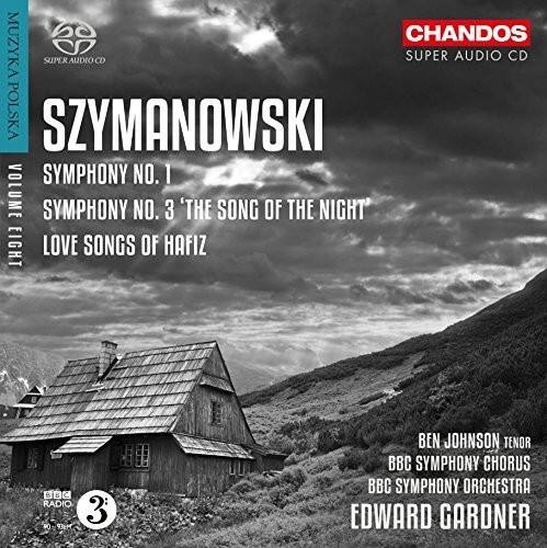 CHANDOS  
SUPER AUDIO CD  

SZYMANOWSKI  
SYMPHONY NO. 1  
SYMPHONY NO. 3 'THE SONG OF THE NIGHT'  
LOVE SONGS OF HAFIZ  

BEN JOHNSON TENOR  
BBC SYMPHONY CHORUS  
BBC SYMPHONY ORCHESTRA  
EDWARD GARDNER  

BBC RADIO 3  
MSL 3