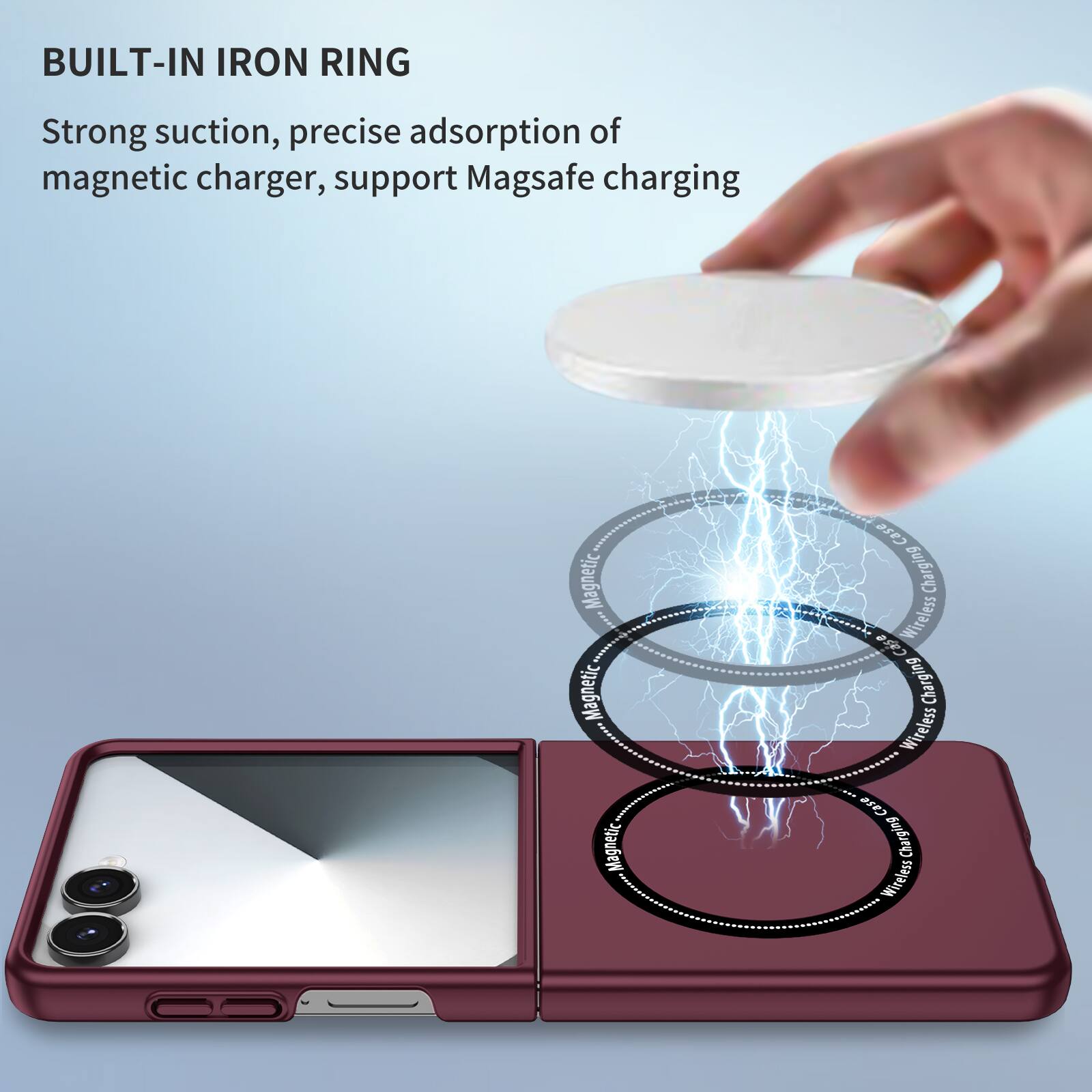 BUILT-IN IRON RING

Strong suction, precise adsorption of magnetic charger, support Magsafe charging