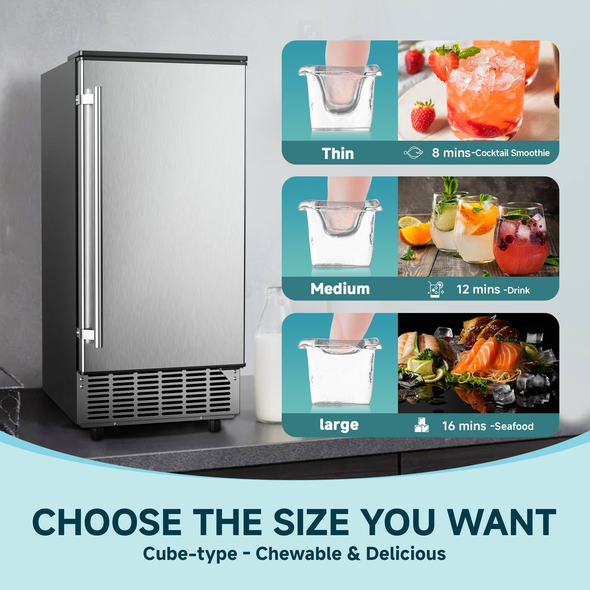 Thin  
8 mins - Cocktail Smoothie  

Medium  
12 mins - Drink  

Large  
16 mins - Seafood  

CHOOSE THE SIZE YOU WANT  
Cube-type - Chewable & Delicious