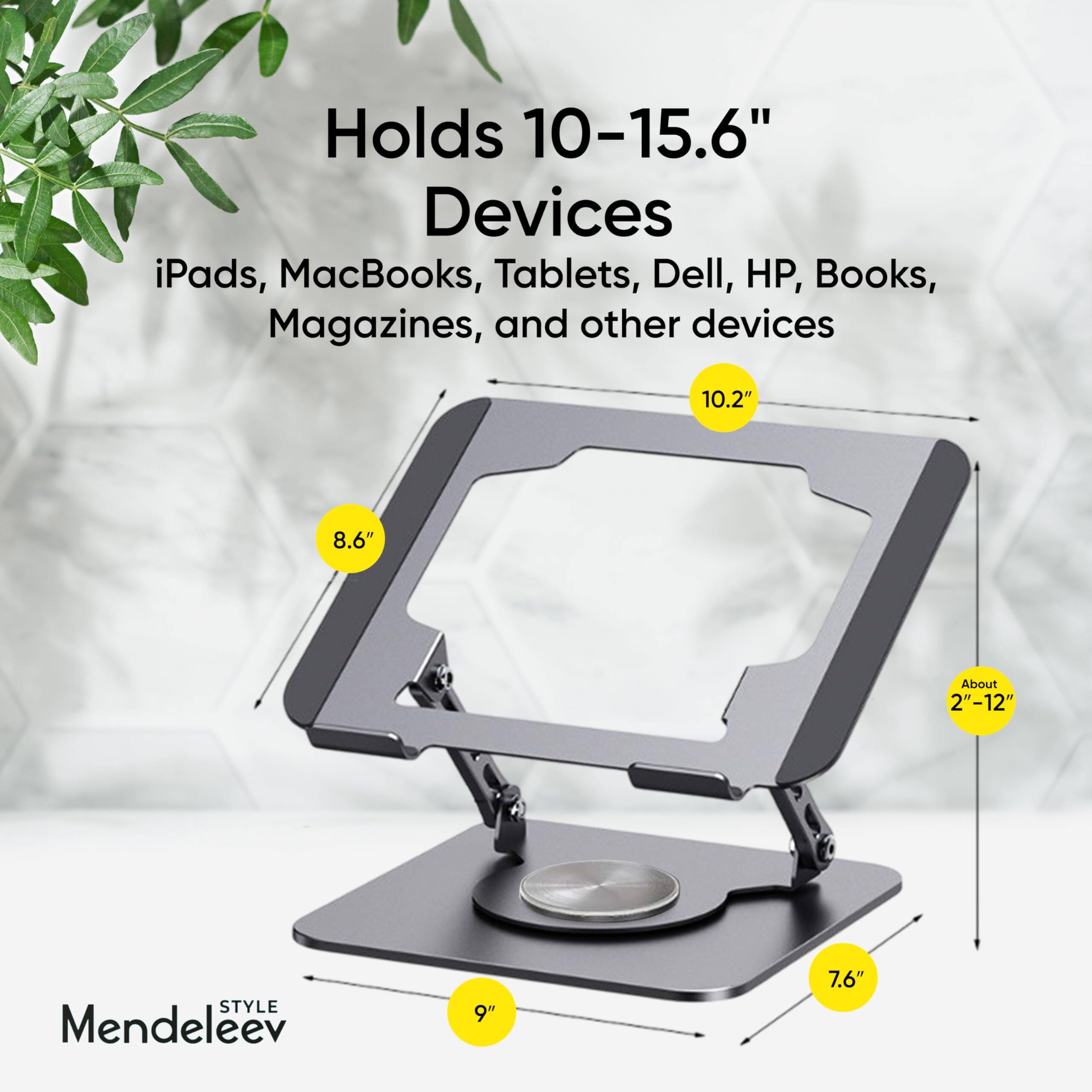 Holds 10-15.6" Devices  
iPads, MacBooks, Tablets, Dell, HP, Books, Magazines, and other devices  

10.2"  
8.6"  
9"  
7.6"  
About 2"-12"  

STYLE Mendeleev