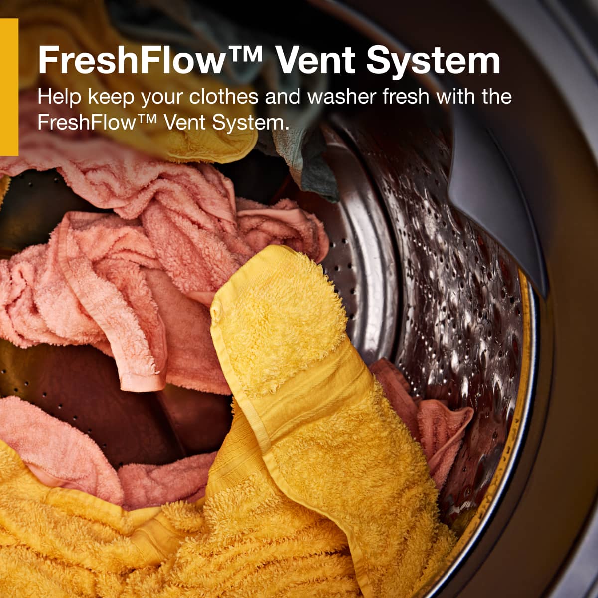 FreshFlow™ Vent System
Help keep your clothes and washer fresh with the FreshFlow™ Vent System.