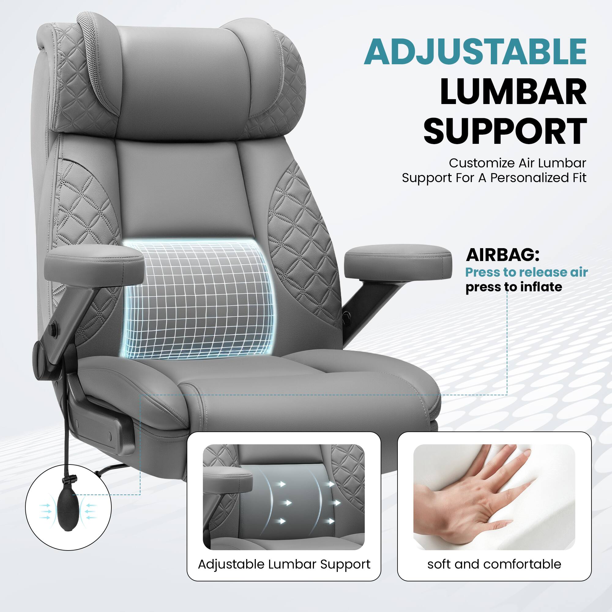 ADJUSTABLE LUMBAR SUPPORT  
Customize Air Lumbar Support For A Personalized Fit  

AIRBAG:  
Press to release air  
Press to inflate  

Adjustable Lumbar Support  

soft and comfortable