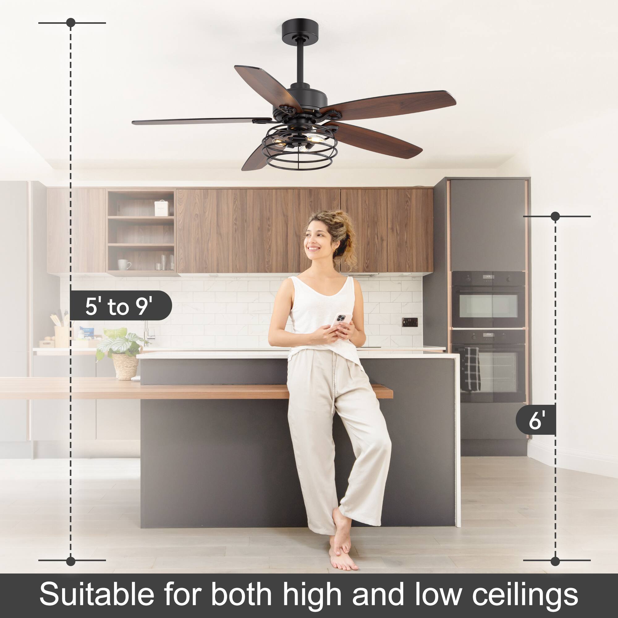 5' to 9'  
6'  
Suitable for both high and low ceilings