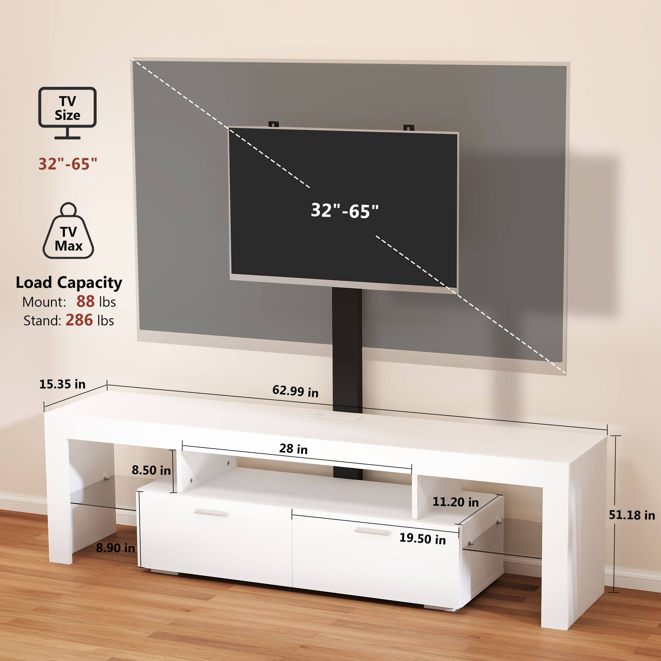 TV Size: 32"-65"
TV Max: 32"-65"
Load Capacity: Mount: 88 lbs, Stand: 286 lbs
15.35 in
62.99 in
28 in
8.50 in
11.20 in
51.18 in
8.90 in
19.50 in