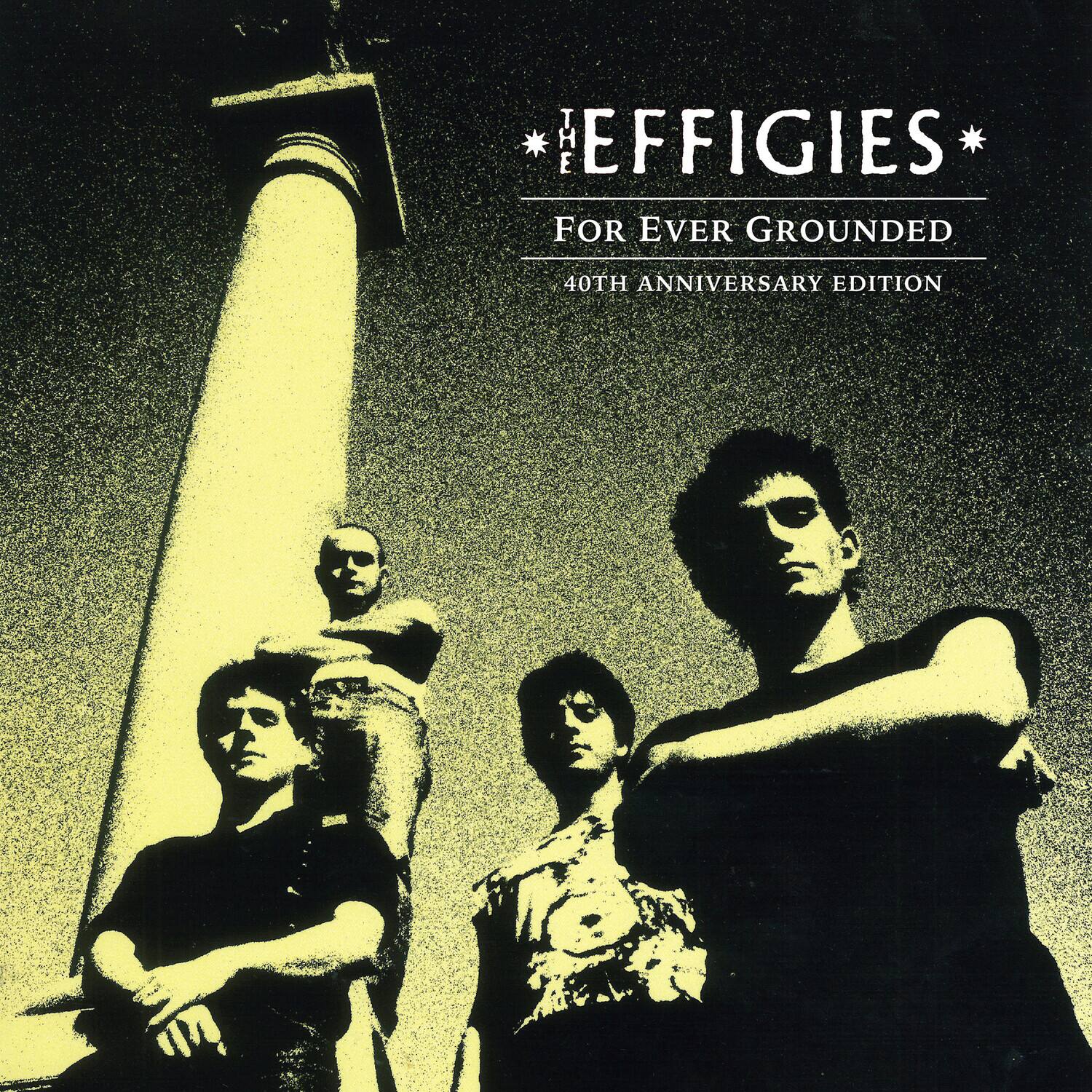 The Effigies  
For Ever Grounded  
40th Anniversary Edition