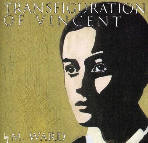 M. Ward - Transfiguration of Vincent  - COMPACT DISCS
