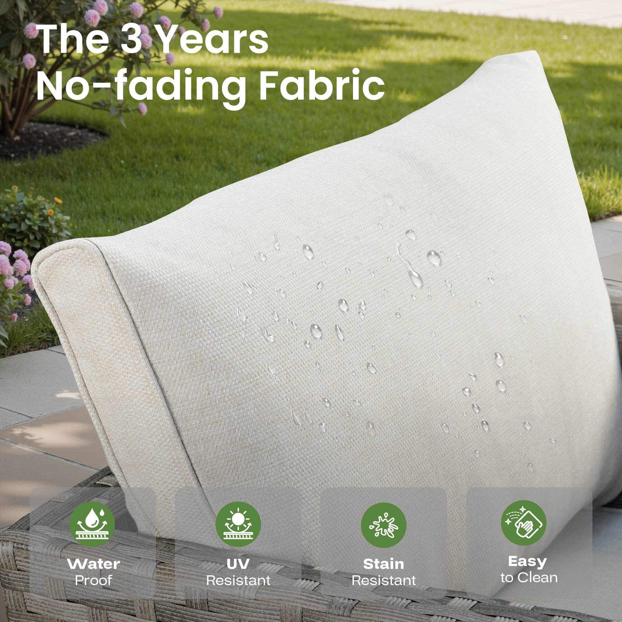 The 3 Years No-fading Fabric

- Water Proof
- UV Resistant
- Stain Resistant
- Easy to Clean