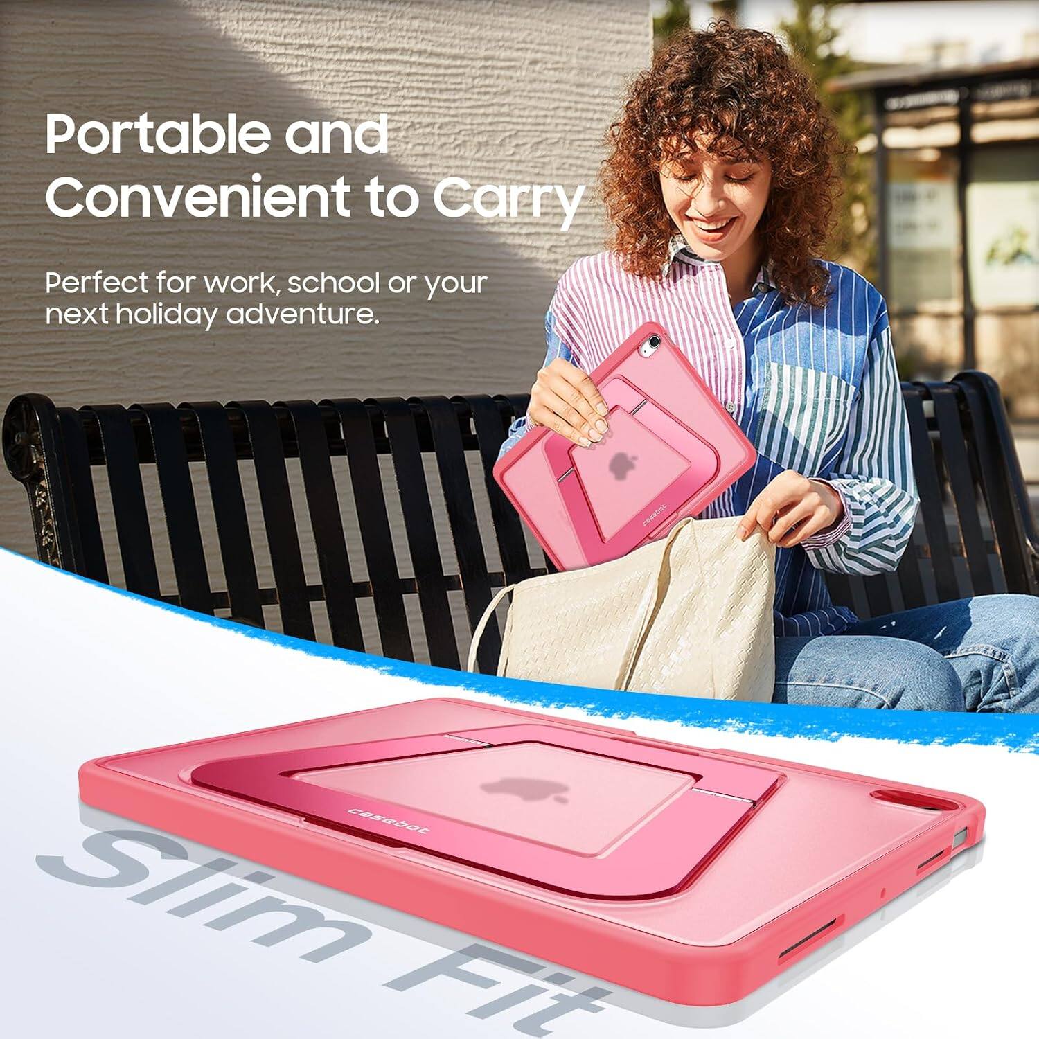 Portable and Convenient to Carry  
Perfect for work, school or your next holiday adventure.  
casebot Slim Fit