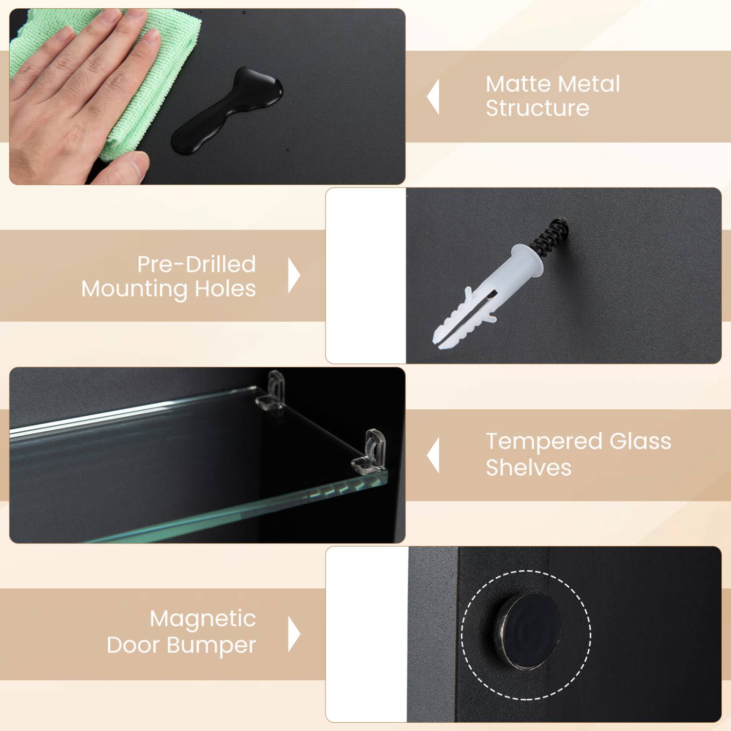 Matte Metal Structure  
Pre-Drilled Mounting Holes  
Tempered Glass Shelves  
Magnetic Door Bumper
