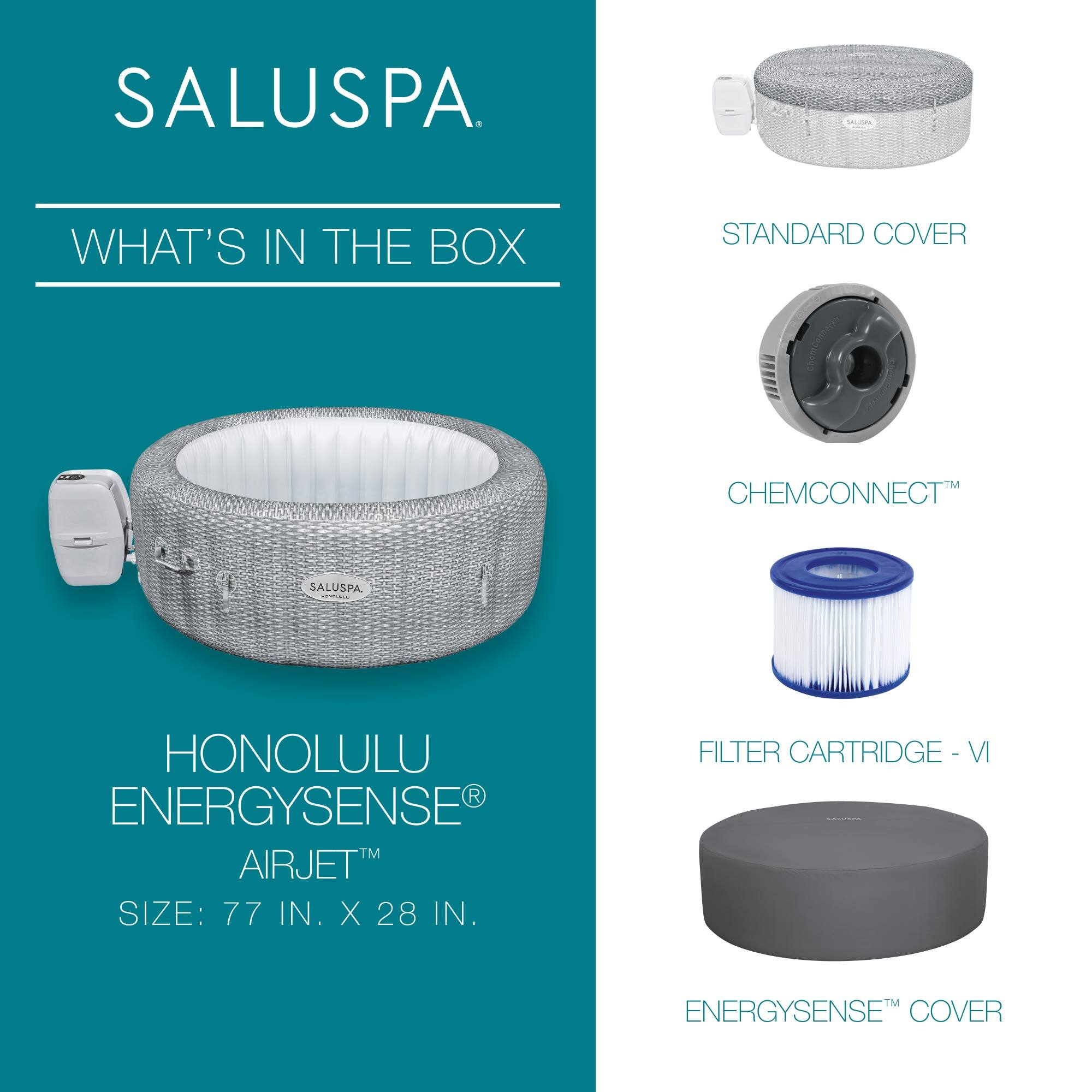 SALUSPA

WHAT'S IN THE BOX

HONOLULU ENERGYSENSE® AIRJET™  
SIZE: 77 IN. X 28 IN.

STANDARD COVER

CHEMCONNECT™

FILTER CARTRIDGE - VI

ENERGYSENSE™ COVER