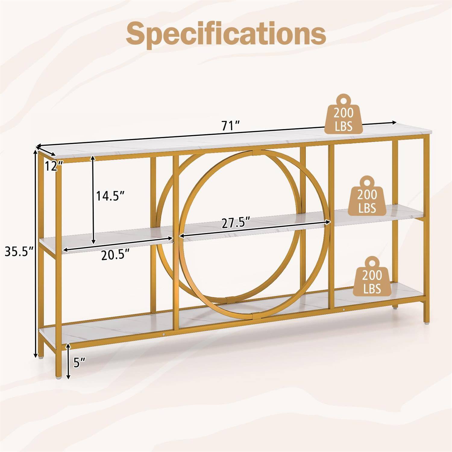 Specifications  
71"  
12"  
14.5"  
27.5"  
35.5"  
20.5"  
5"  
200 LBS  
200 LBS  
200 LBS