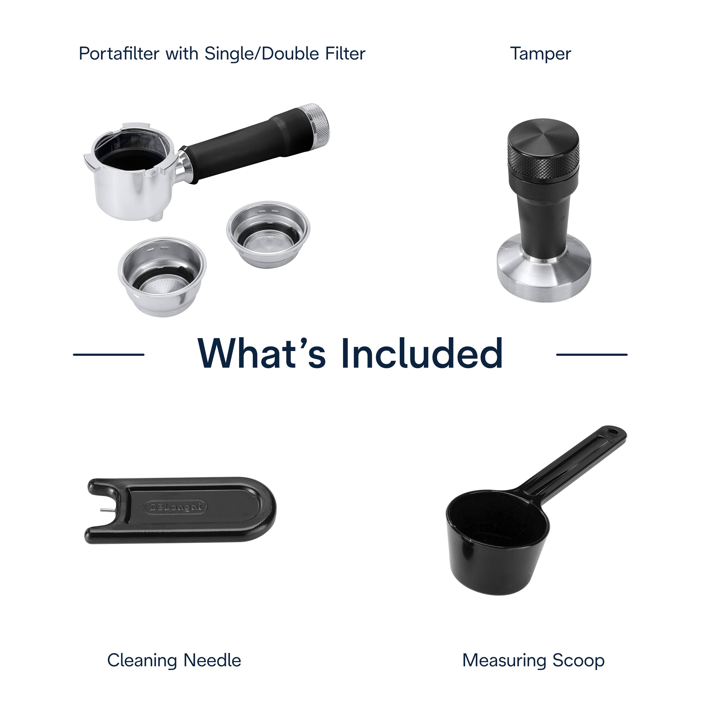 Portafilter with Single/Double Filter Tamper

What's Included:
- Portafilter with Single/Double Filter
- Tamper
- Cleaning Needle
- Measuring Scoop