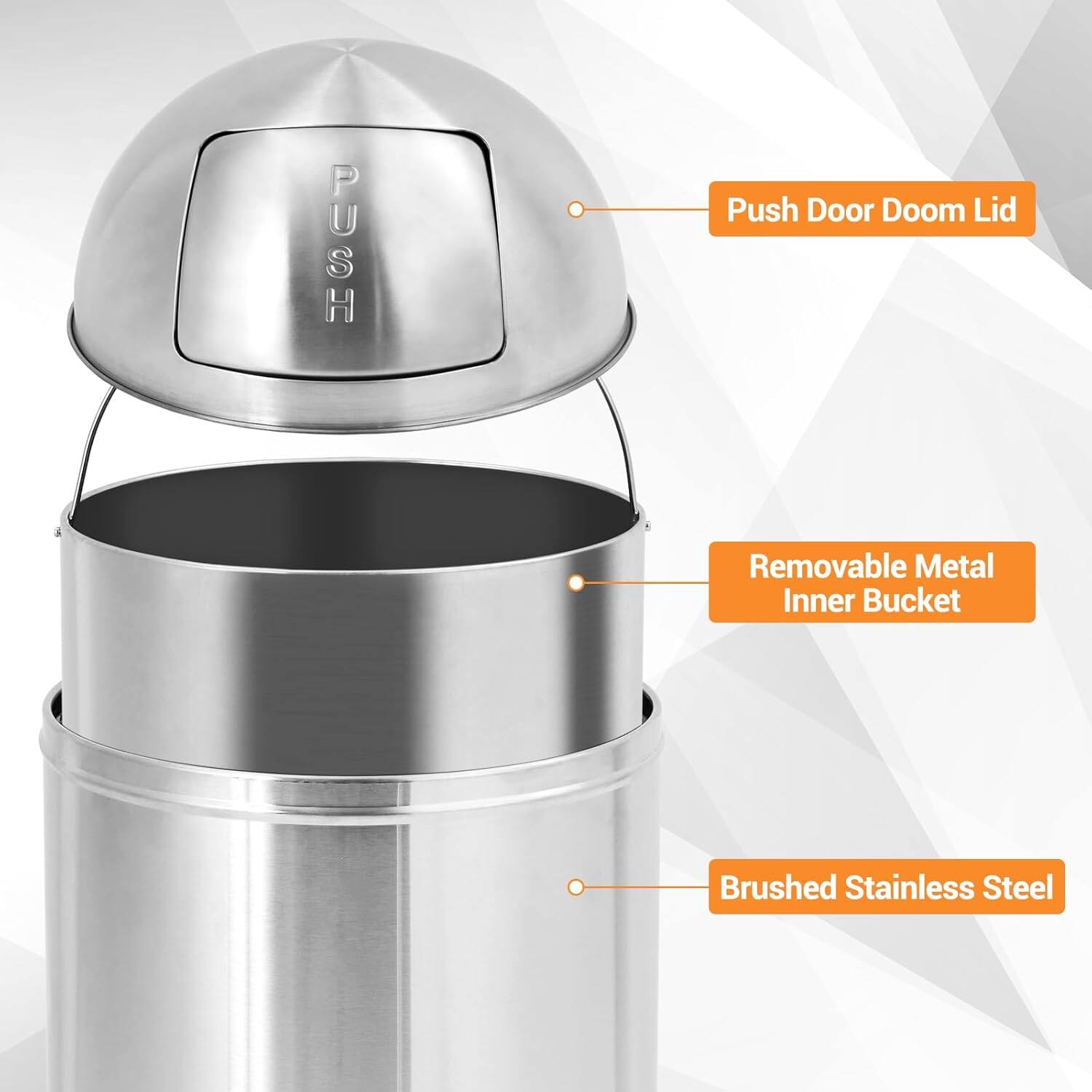 - Push Door Doom Lid
- Removable Metal Inner Bucket
- Brushed Stainless Steel