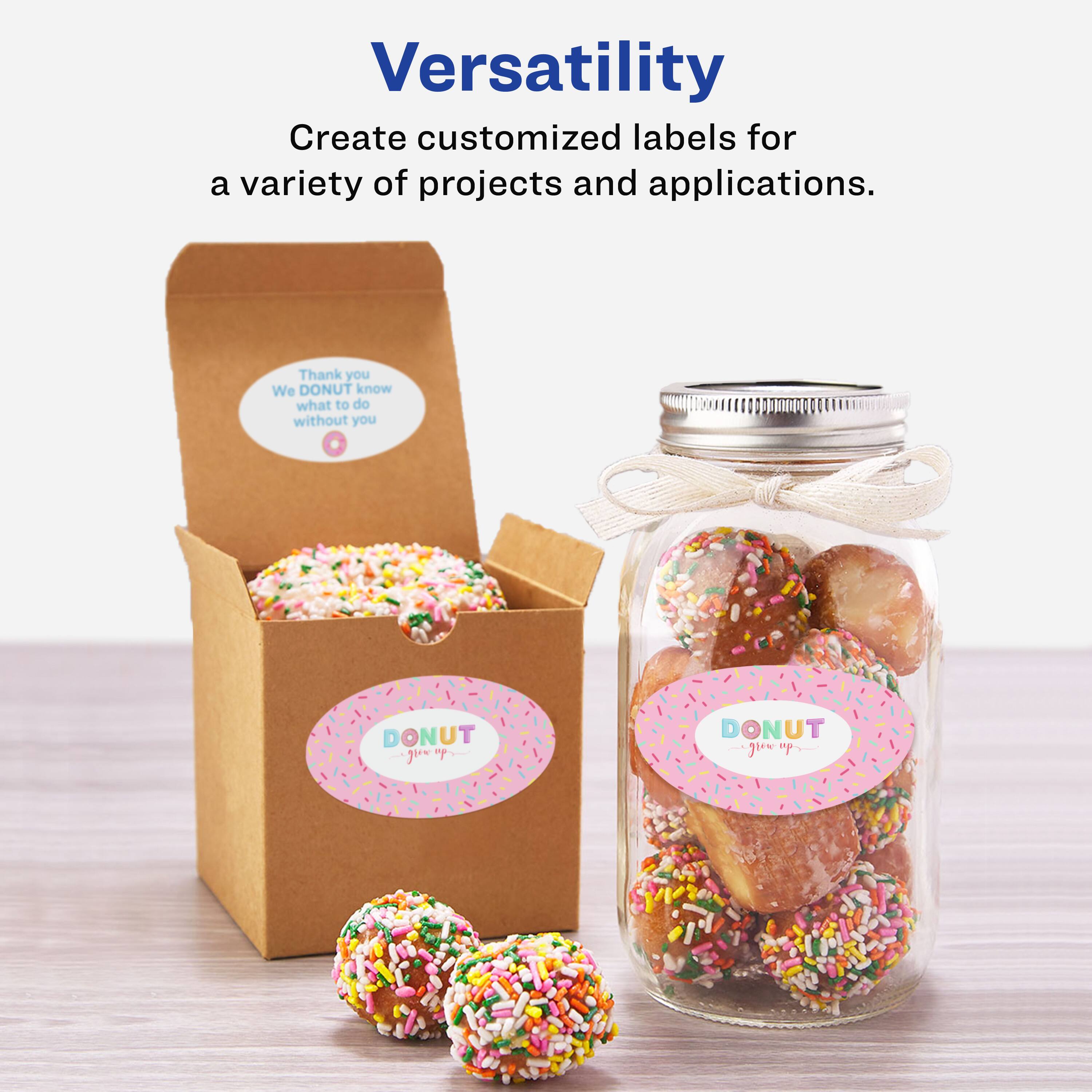 Versatility  
Create customized labels for a variety of projects and applications.  

Thank you  
We DONUT know what to do without you  

DONUT  
give up