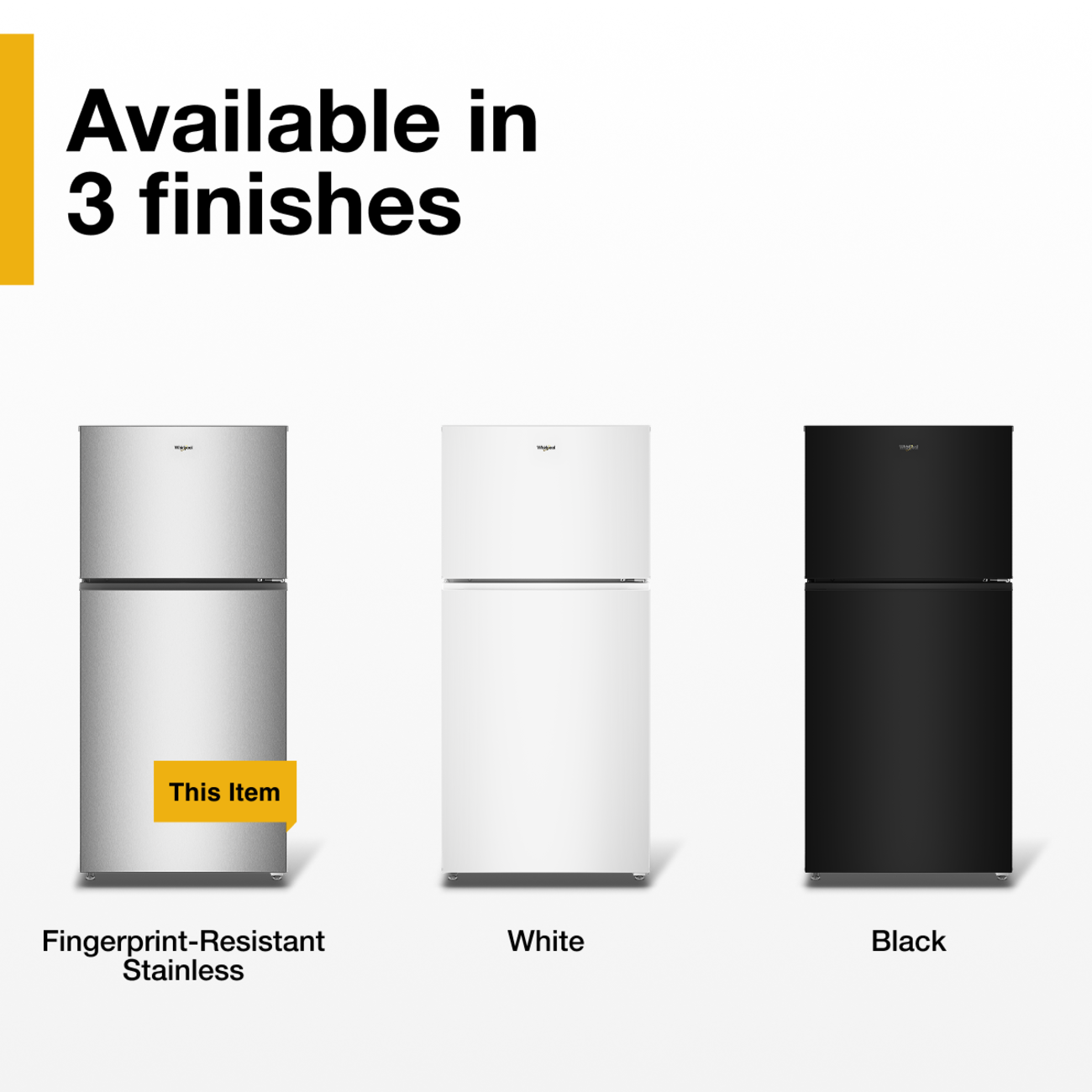 Available in 3 finishes:  
- Fingerprint-Resistant Stainless  
- White  
- Black