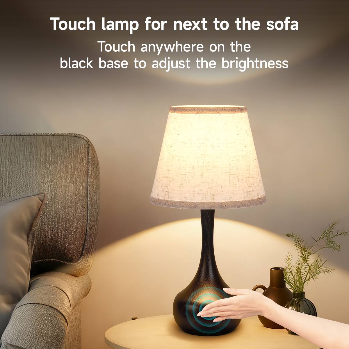 Touch lamp for next to the sofa  
Touch anywhere on the black base to adjust the brightness