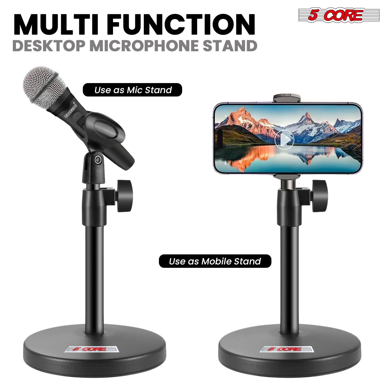 MULTI FUNCTION DESKTOP MICROPHONE STAND  
Use as Mic Stand  
Use as Mobile Stand  
5 CORE