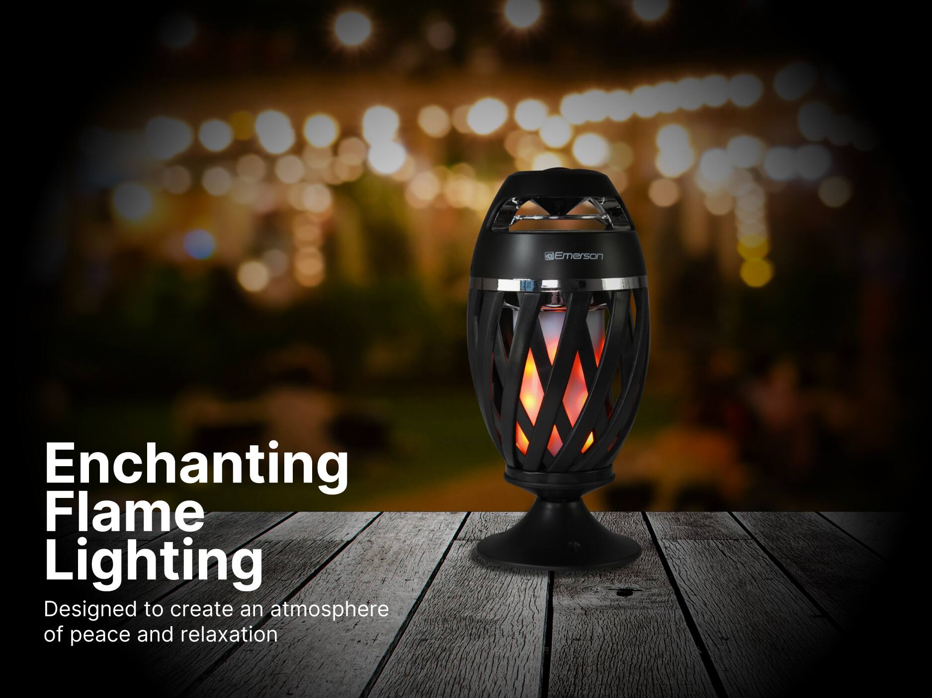 Emerson Enchanting Flame Lighting
Designed to create an atmosphere of peace and relaxation