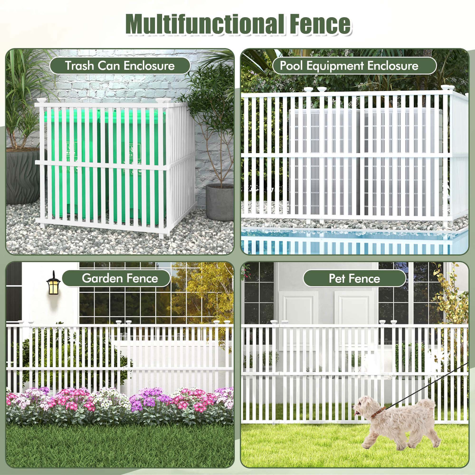 Multifunctional Fence:

1. Trash Can Enclosure
2. Pool Equipment Enclosure
3. Garden Fence
4. Pet Fence