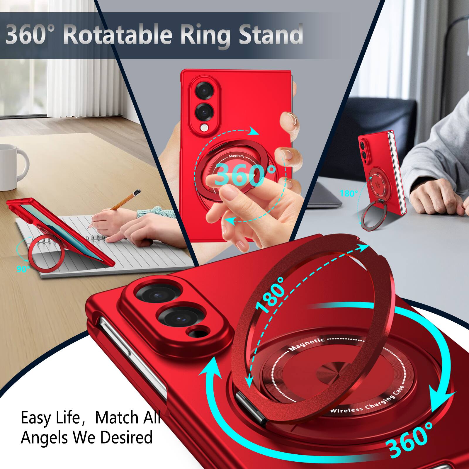 360° Rotatable Ring Stand

Magnetic 360°
180°
90°
180° Magnetic

Easy Life, Match All Angels We Desired

Wireless Charging Case