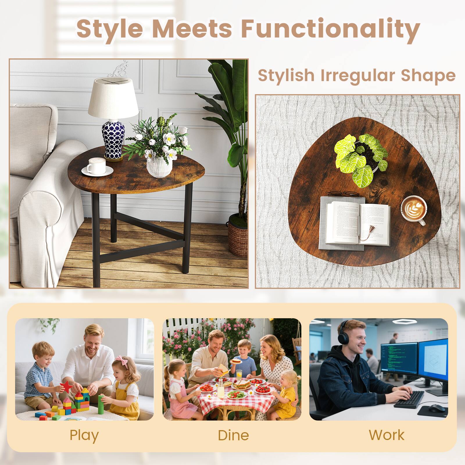 Style Meets Functionality

Stylish Irregular Shape

Play

Dine

Work