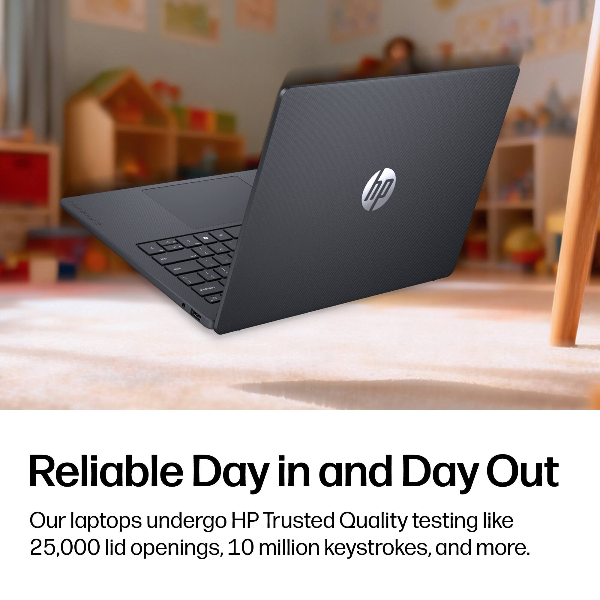Reliable Day in and Day Out

Our laptops undergo HP Trusted Quality testing like 25,000 lid openings, 10 million keystrokes, and more.