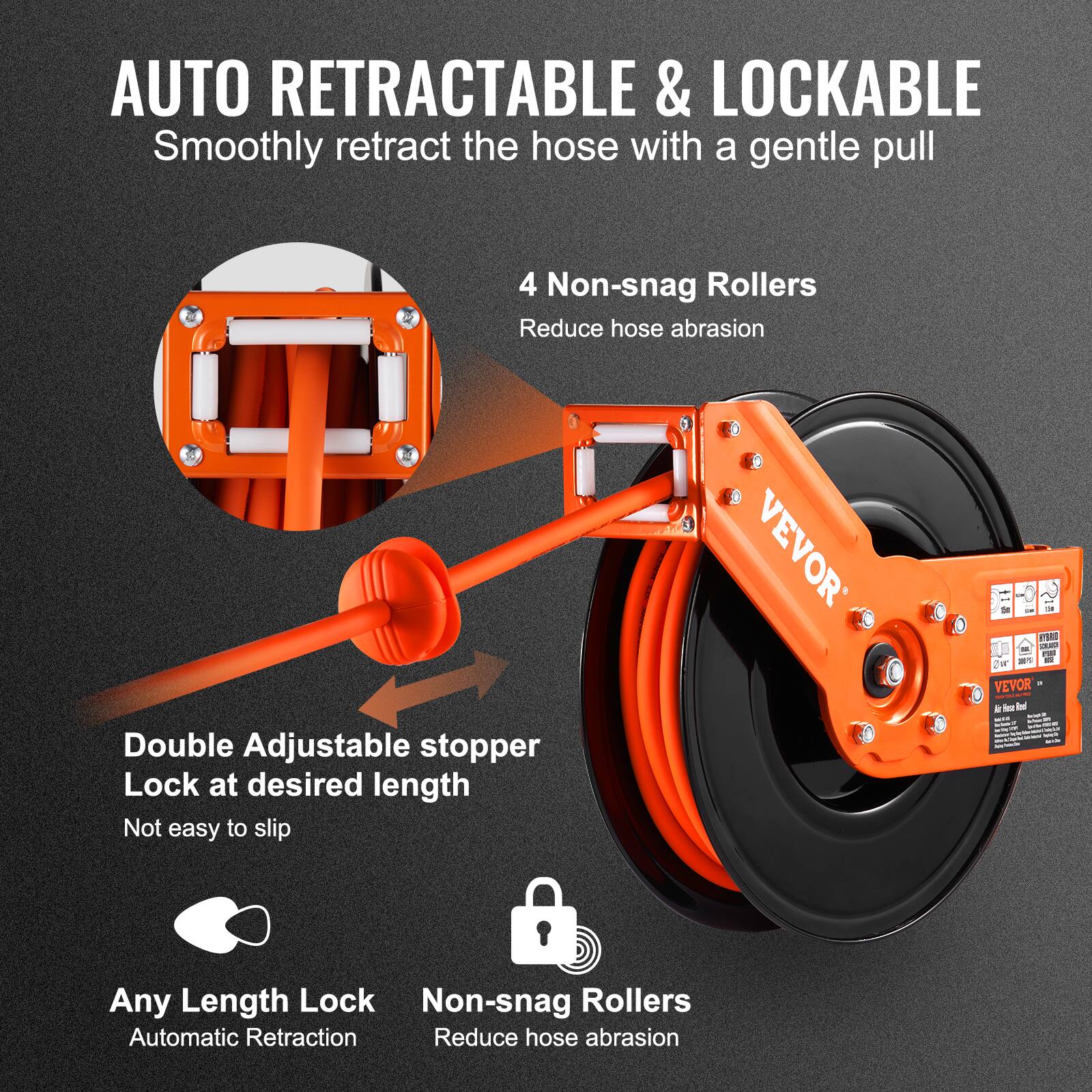 AUTO RETRACTABLE & LOCKABLE  
Smoothly retract the hose with a gentle pull  

4 Non-snag Rollers  
Reduce hose abrasion  

Double Adjustable stopper  
Lock at desired length  
Not easy to slip  

Any Length Lock  
Automatic Retraction  

Non-snag Rollers  
Reduce hose abrasion
