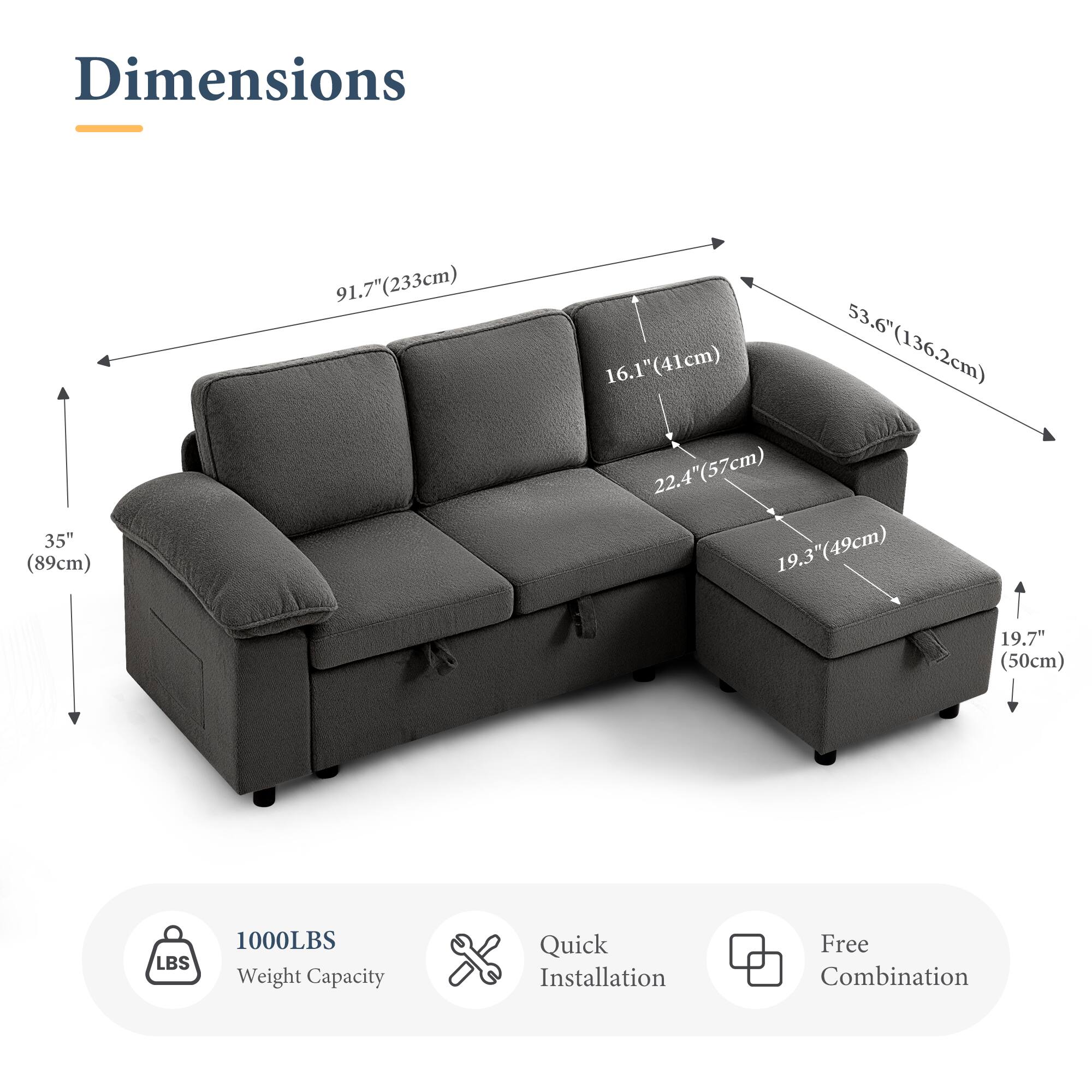 Dimensions:  
- 35" (89cm)  
- 91.7" (233cm)  
- 53.6" (136.2cm)  
- 16.1" (41cm)  
- 22.4" (57cm)  
- 19.3" (49cm)  
- 19.7" (50cm)  

1000LBS Weight Capacity  
Quick Installation  
Free Combination