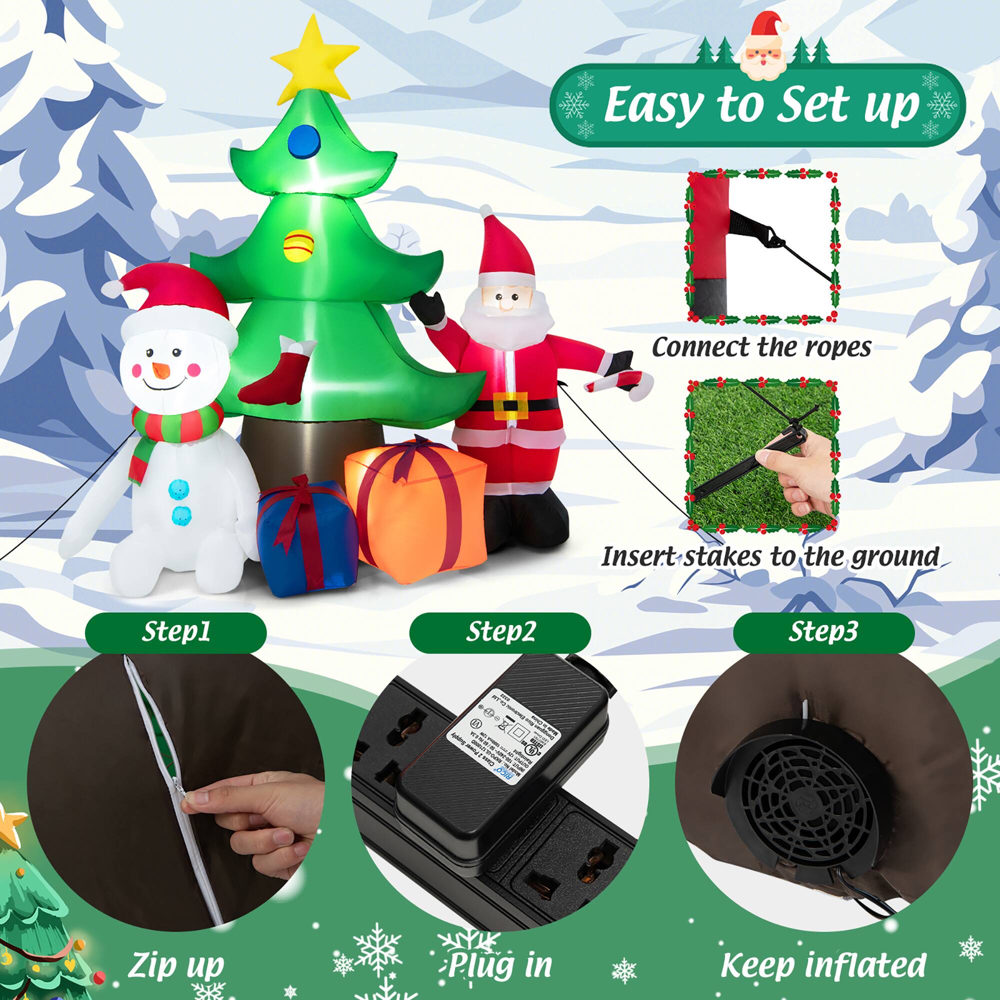 Easy to Set up

Step 1: Zip up

Step 2: Plug in

Step 3: Keep inflated

Connect the ropes

Insert stakes to the ground