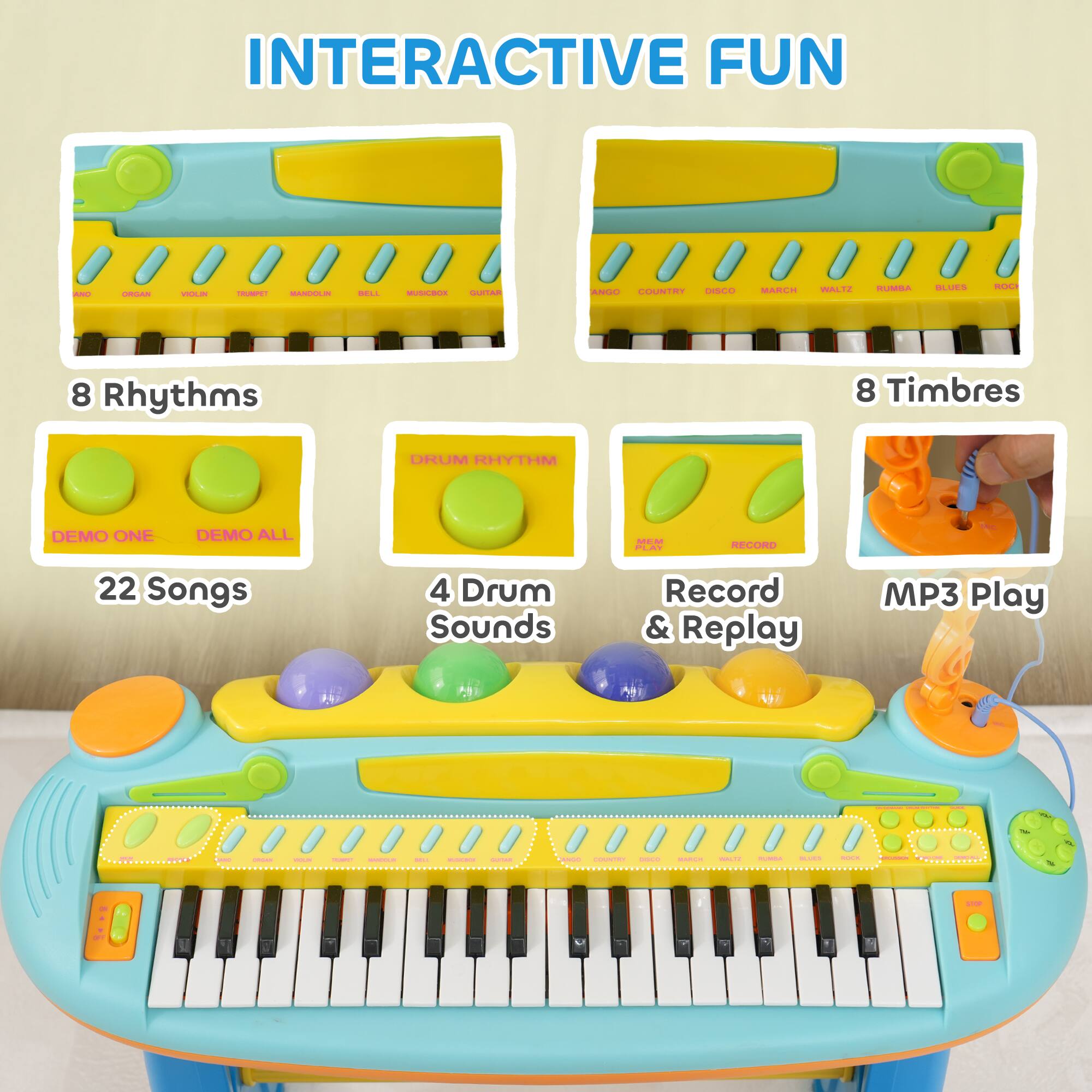 INTERACTIVE FUN

- 8 Rhythms
- 8 Timbres
- 22 Songs
- 4 Drum Sounds
- Record & Replay
- MP3 Play
- DEMO ONE
- DEMO ALL