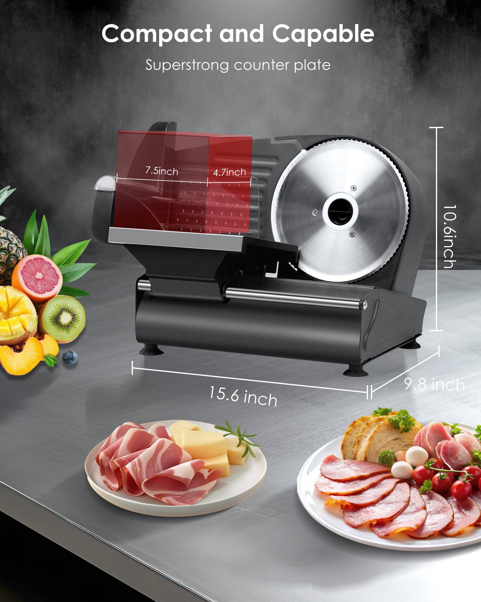 Compact and Capable  
Superstrong counter plate  

7.5 inch  
4.7 inch  
10.6 inch  
15.6 inch  
9.8 inch