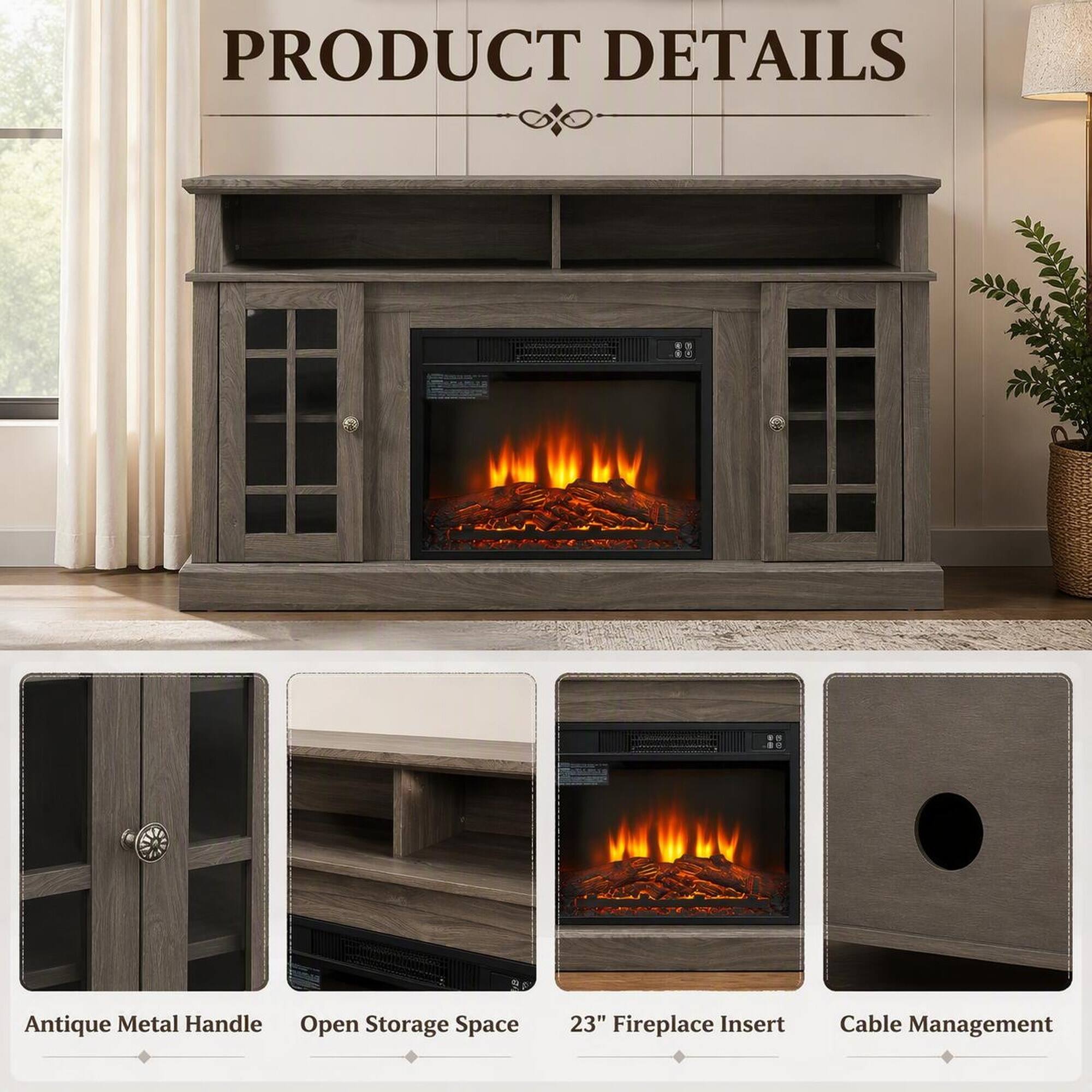 PRODUCT DETAILS

- Antique Metal Handle
- Open Storage Space
- 23" Fireplace Insert
- Cable Management