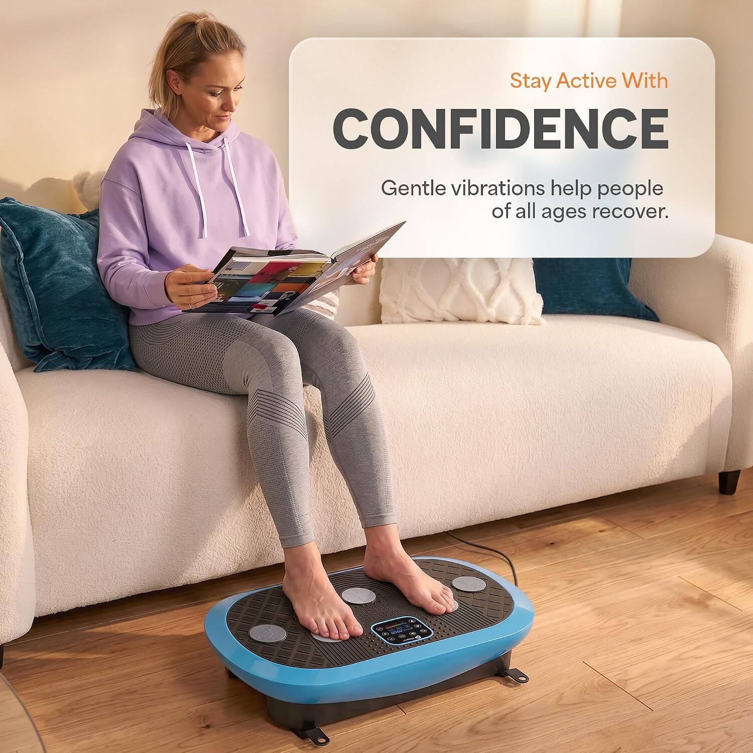 Stay Active With CONFIDENCE  
Gentle vibrations help people of all ages recover.