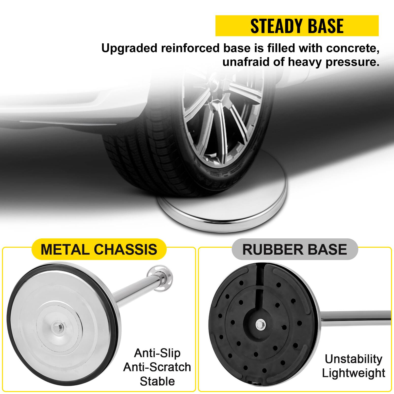 STEADY BASE  
Upgraded reinforced base is filled with concrete, unafraid of heavy pressure.

METAL CHASSIS  
Anti-Slip  
Anti-Scratch  
Stable

RUBBER BASE  
Unstability  
Lightweight