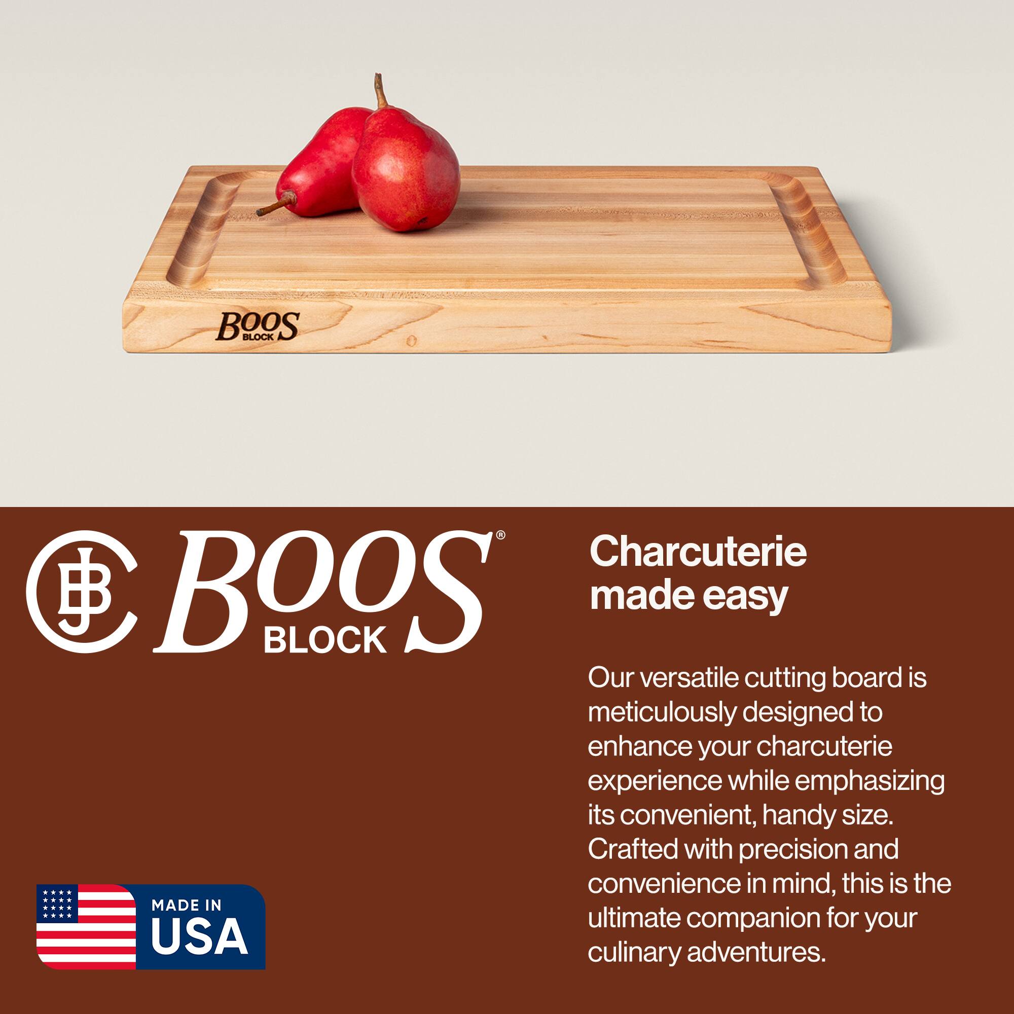 BOOS BLOCK Charcuterie made easy

Our versatile cutting board is meticulously designed to enhance your charcuterie experience while emphasizing its convenient, handy size. Crafted with precision and convenience in mind, this is the ultimate companion for your culinary adventures.

MADE IN USA