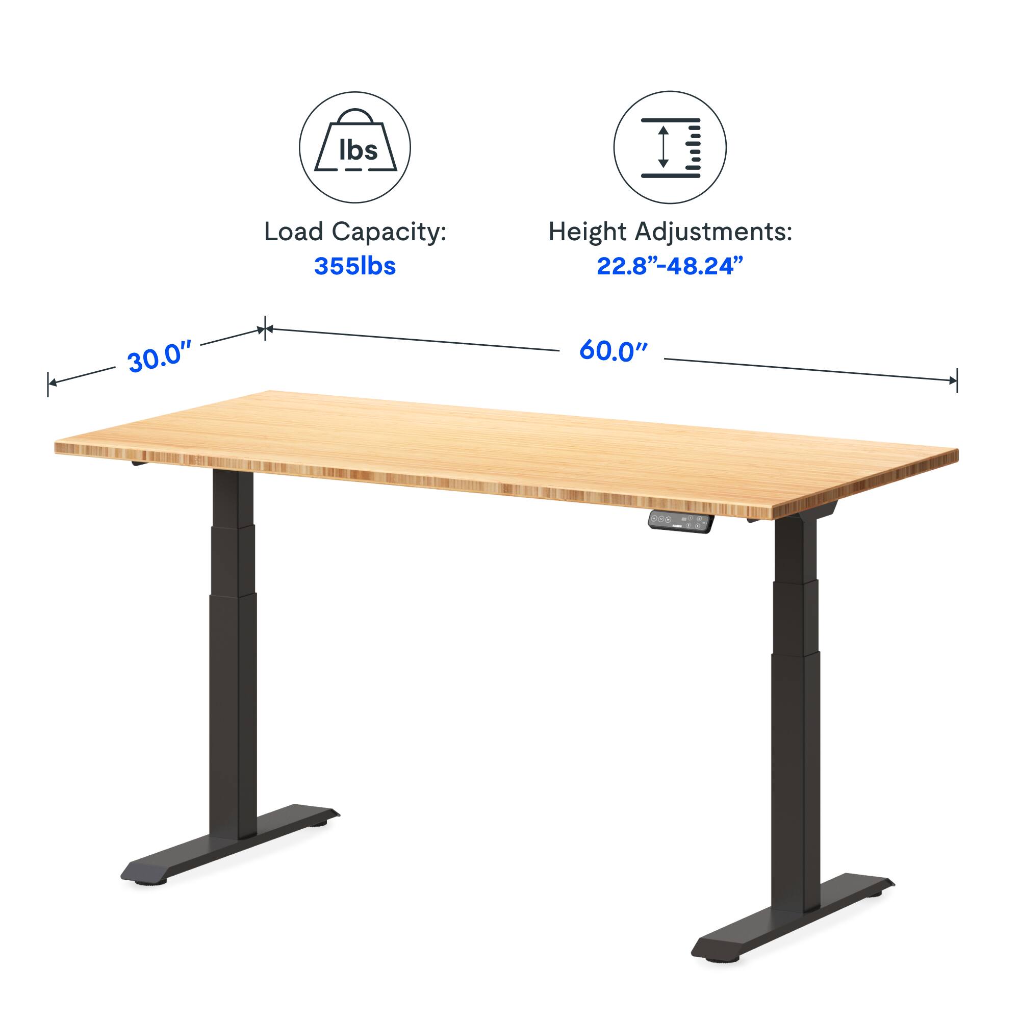 Load Capacity: 355lbs  
Height Adjustments: 22.8"-48.24"  
Table Dimensions: 30.0" x 60.0"