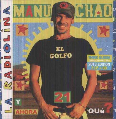 MANU CHAO  
LA RADIONA  
EL GOLFO  
Y AHORA QUÉ?  

THIRD ALBUM  
ORIGINAL RELEASE: 2007  
2013 EDITION  
2 LP + CD  

21
