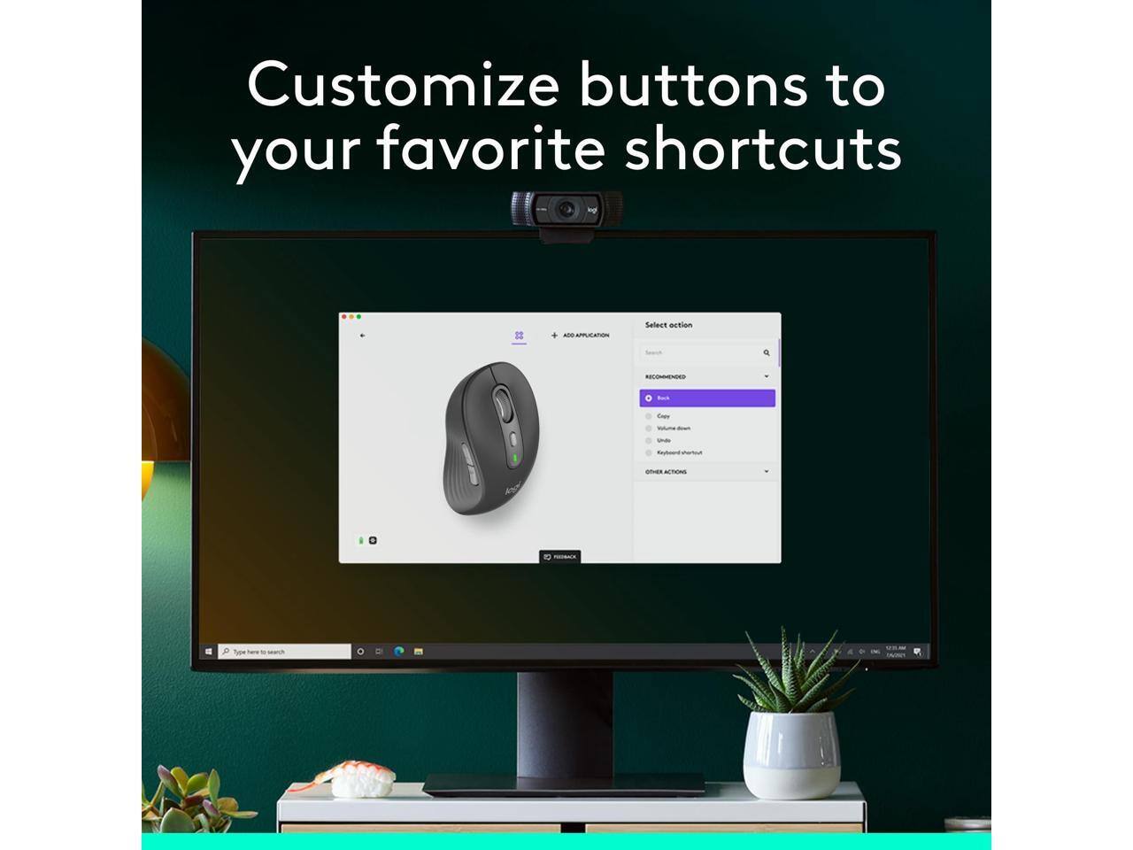Customize buttons to your favorite shortcuts

Select action
- Copy
- Paste
- Volume down
- Volume up
- Mute
- Keyboard shortcut
- Other action