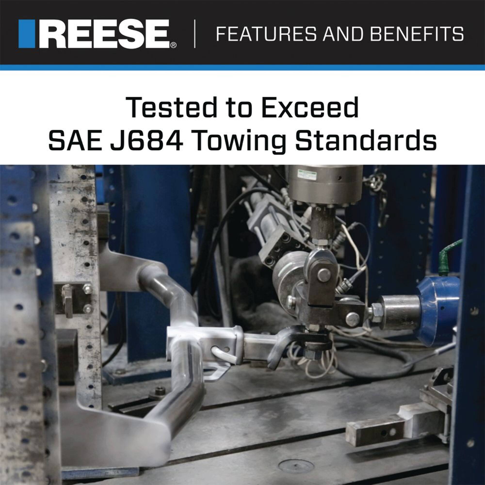 RESE  
FEATURES AND BENEFITS  
Tested to Exceed SAE J684 Towing Standards