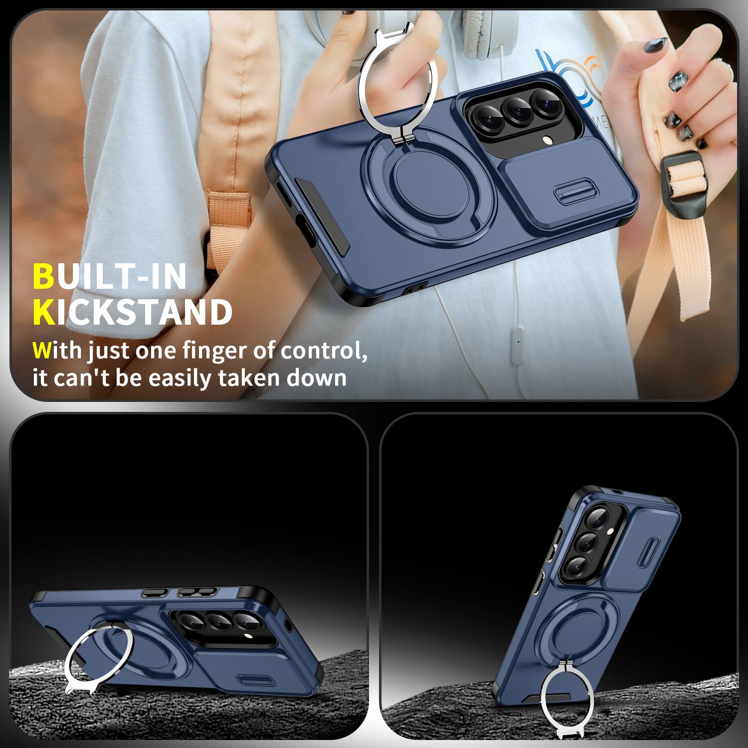 BUILT-IN KICKSTAND  
With just one finger of control, it can't be easily taken down