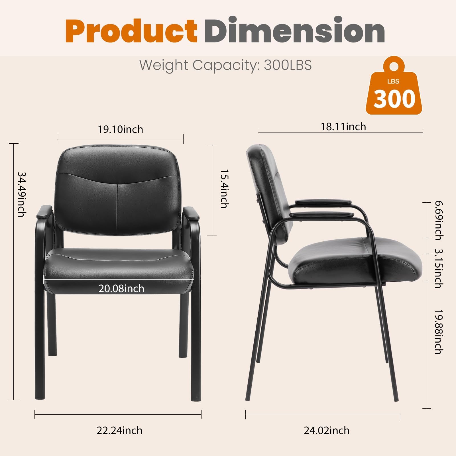 Product Dimension  
Weight Capacity: 300LBS  

- Height: 34.49inch  
- Width: 22.24inch  
- Depth: 19.10inch  
- Seat Height: 15.4inch  
- Seat Width: 20.08inch  

- Height: 24.02inch  
- Width: 18.11inch  
- Depth: 6.69inch  
- Armrest Height: 3.15inch  
- Armrest Width: 19.88inch