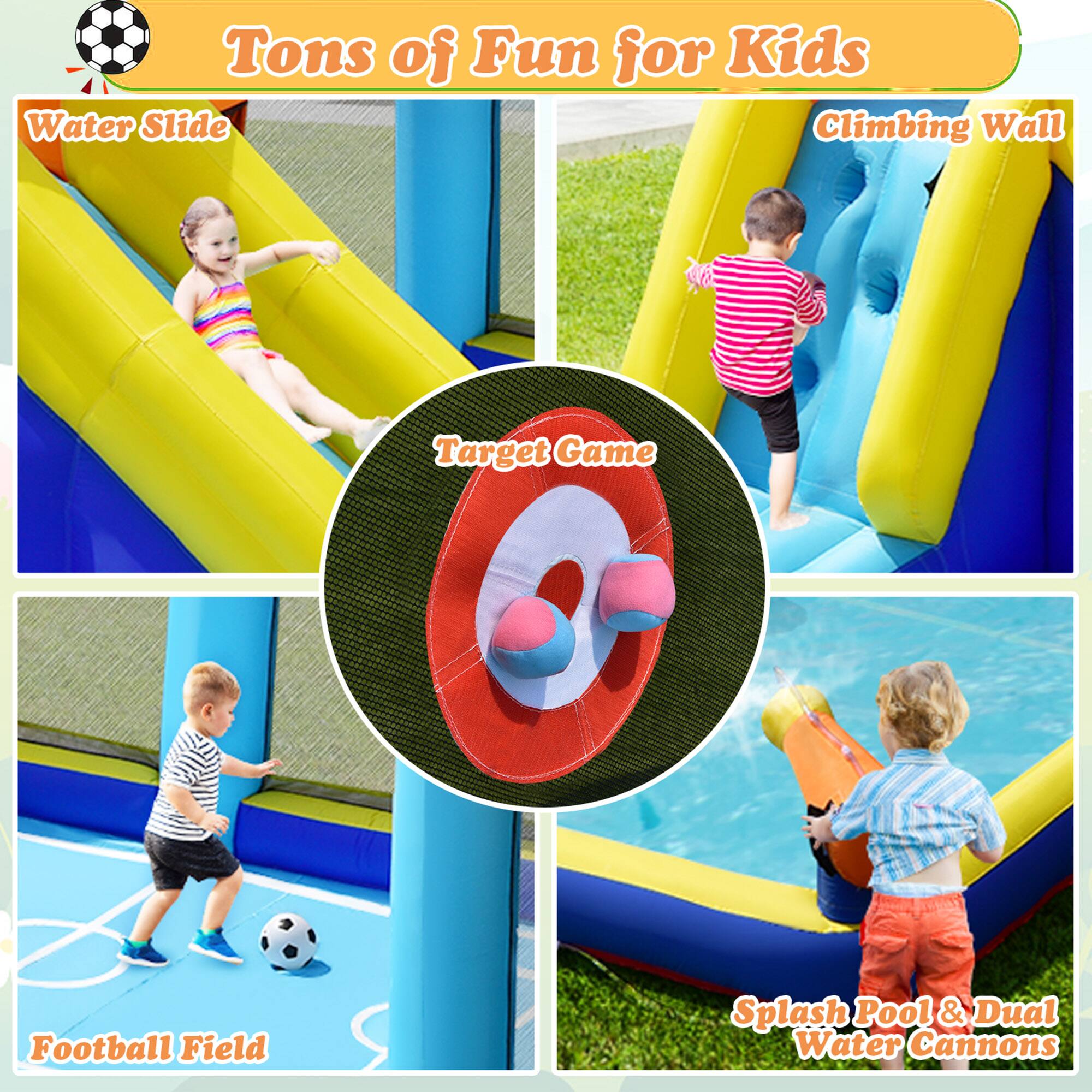Tons of Fun for Kids

- Water Slide
- Climbing Wall
- Target Game
- Football Field
- Splash Pool & Dual Water Cannons