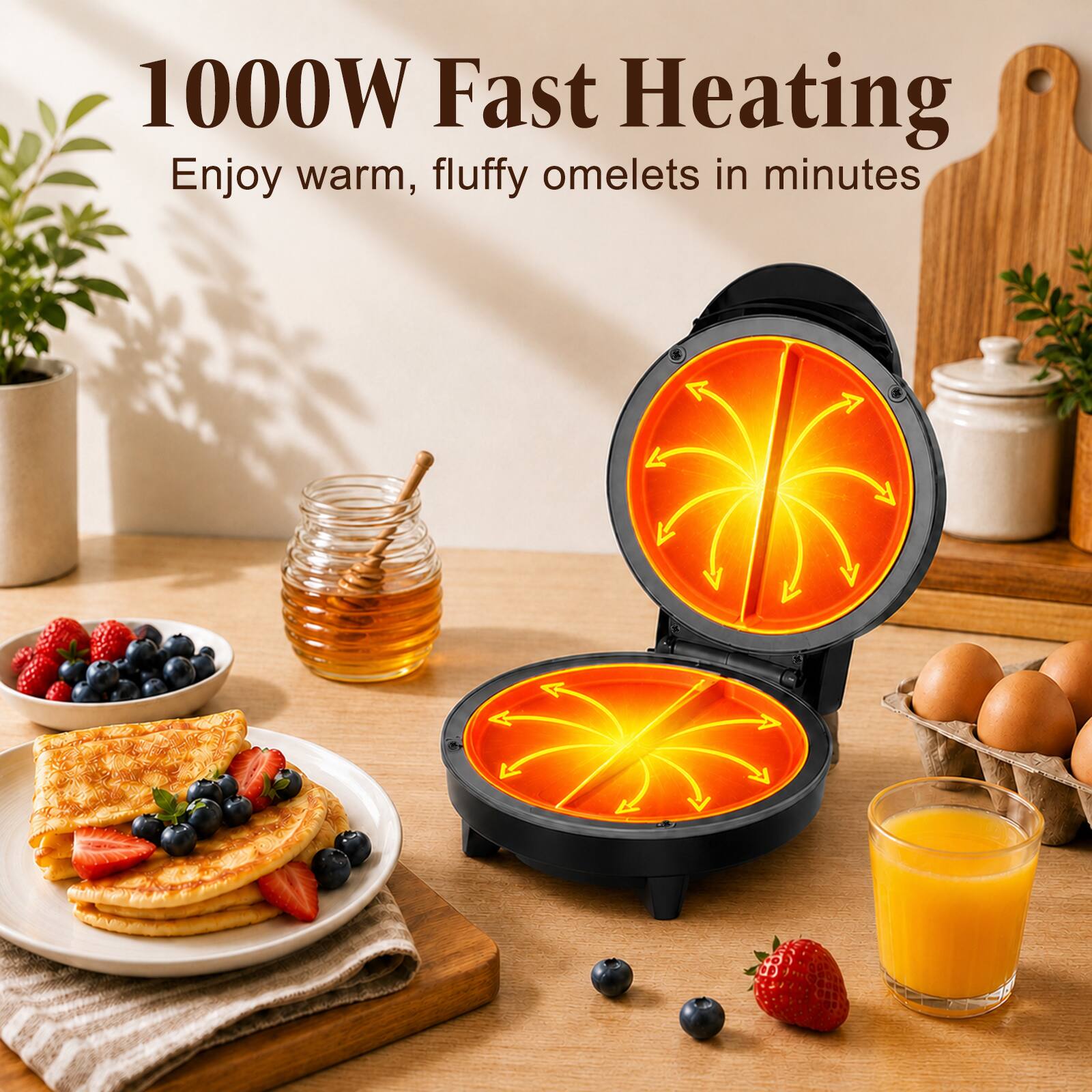 1000W Fast Heating  
Enjoy warm, fluffy omelets in minutes