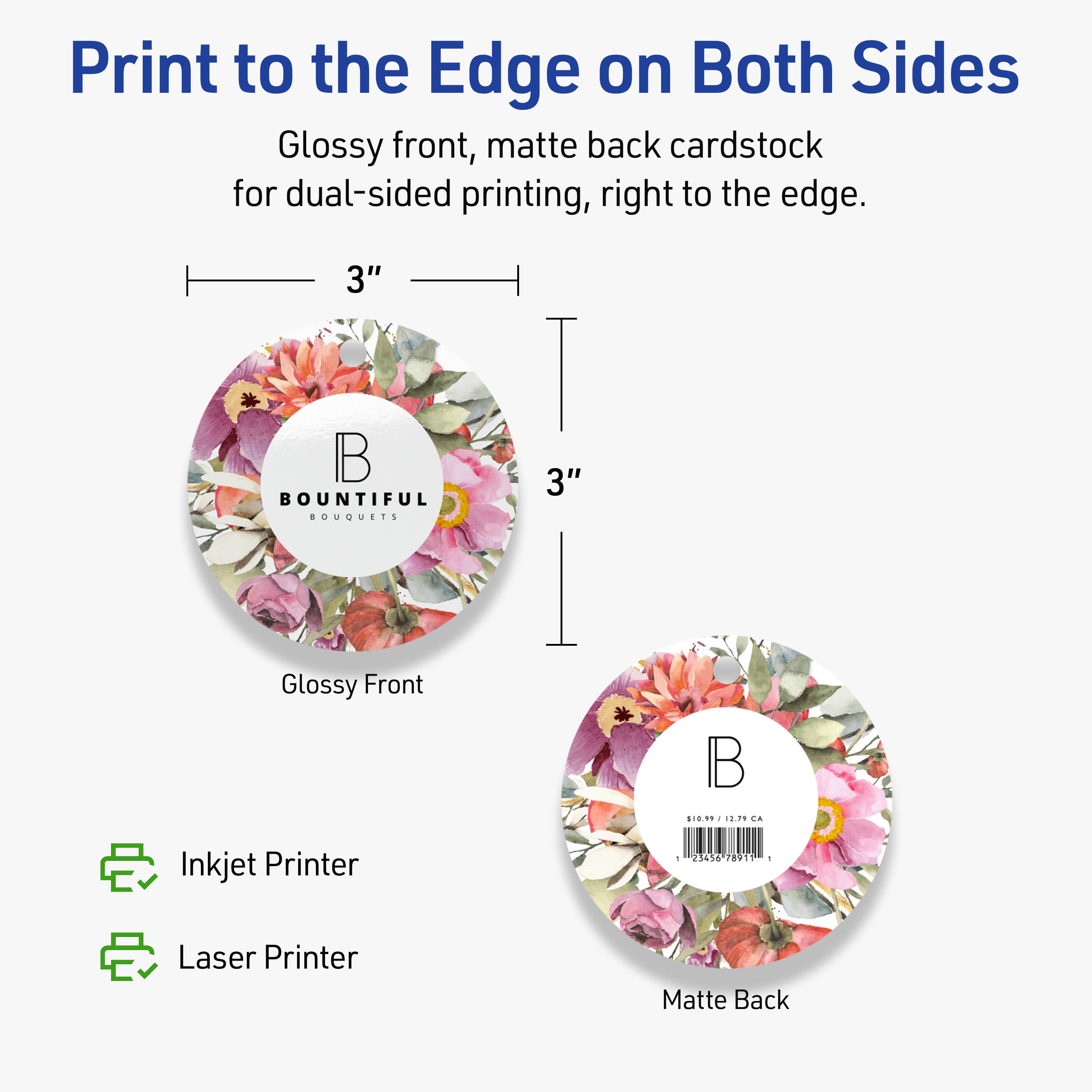 Print to the Edge on Both Sides

Glossy front, matte back cardstock for dual-sided printing, right to the edge.

3"  
3"

Glossy Front  
Matte Back

Inkjet Printer  
Laser Printer

BOUNTIFUL BOUQUETS