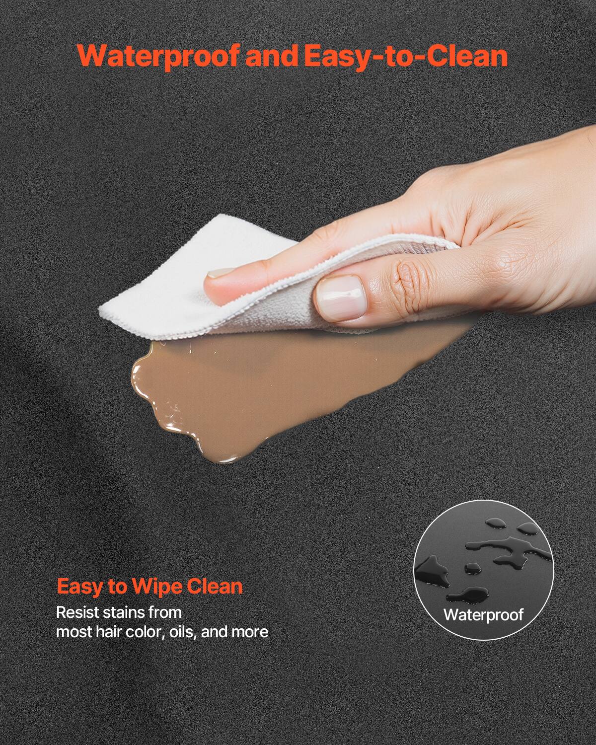 Waterproof and Easy-to-Clean, Easy to Wipe Clean, Resist stains from most hair color, oils, and more, Waterproof
