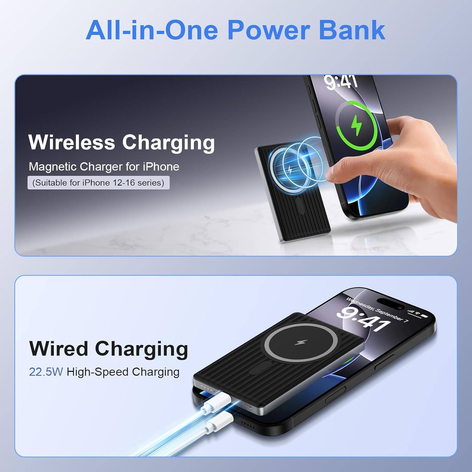 All-in-One Power Bank

Wireless Charging  
Magnetic Charger for iPhone  
(Suitable for iPhone 12-16 series)

Wired Charging  
22.5W High-Speed Charging