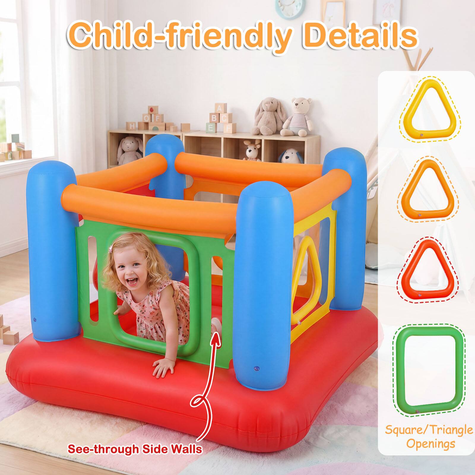 Child-friendly Details

See-through Side Walls

Square/Triangle Openings