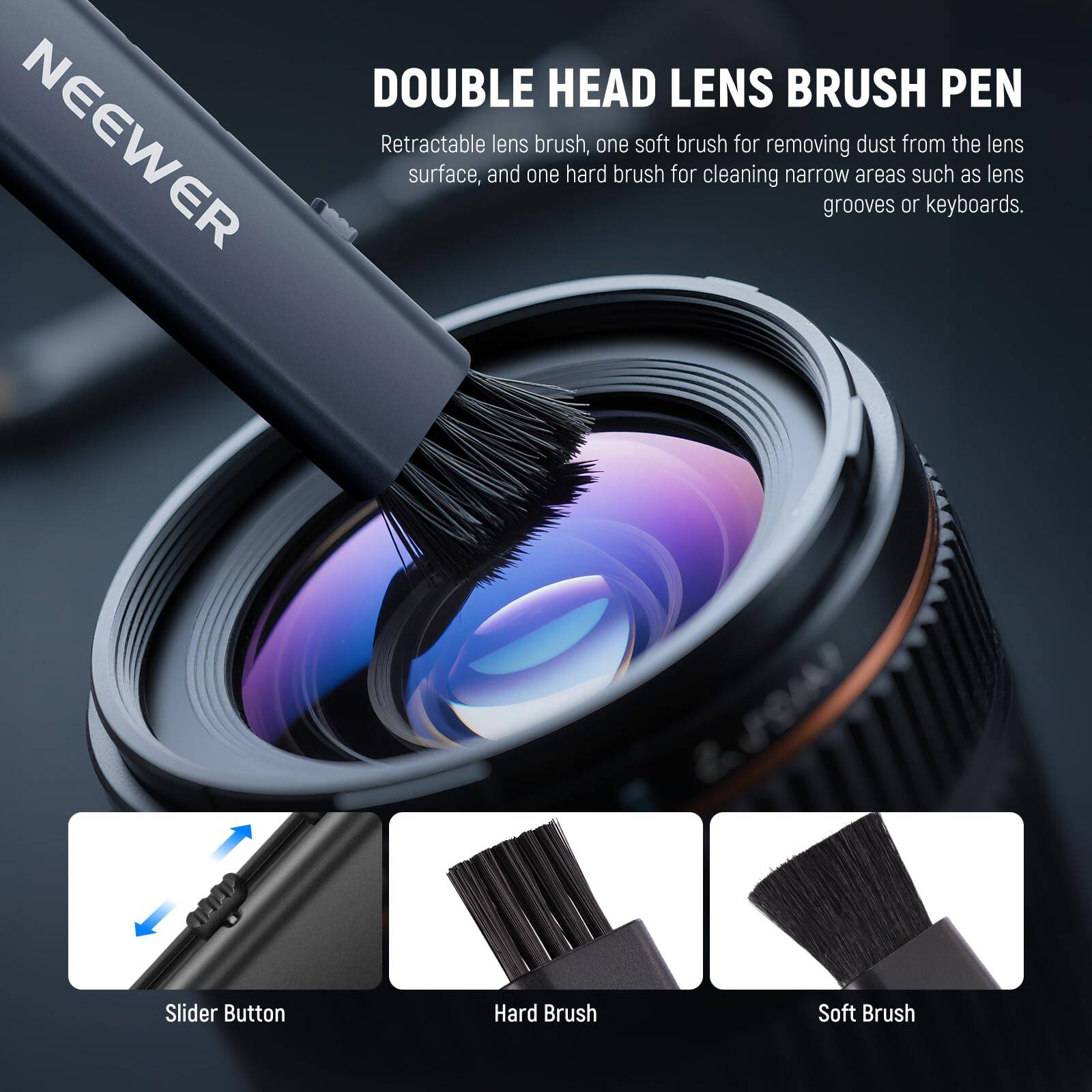 NEEWER DOUBLE HEAD LENS BRUSH PEN

Retractable lens brush, one soft brush for removing dust from the lens surface, and one hard brush for cleaning narrow areas such as lens grooves or keyboards.

Slider Button  
Hard Brush  
Soft Brush